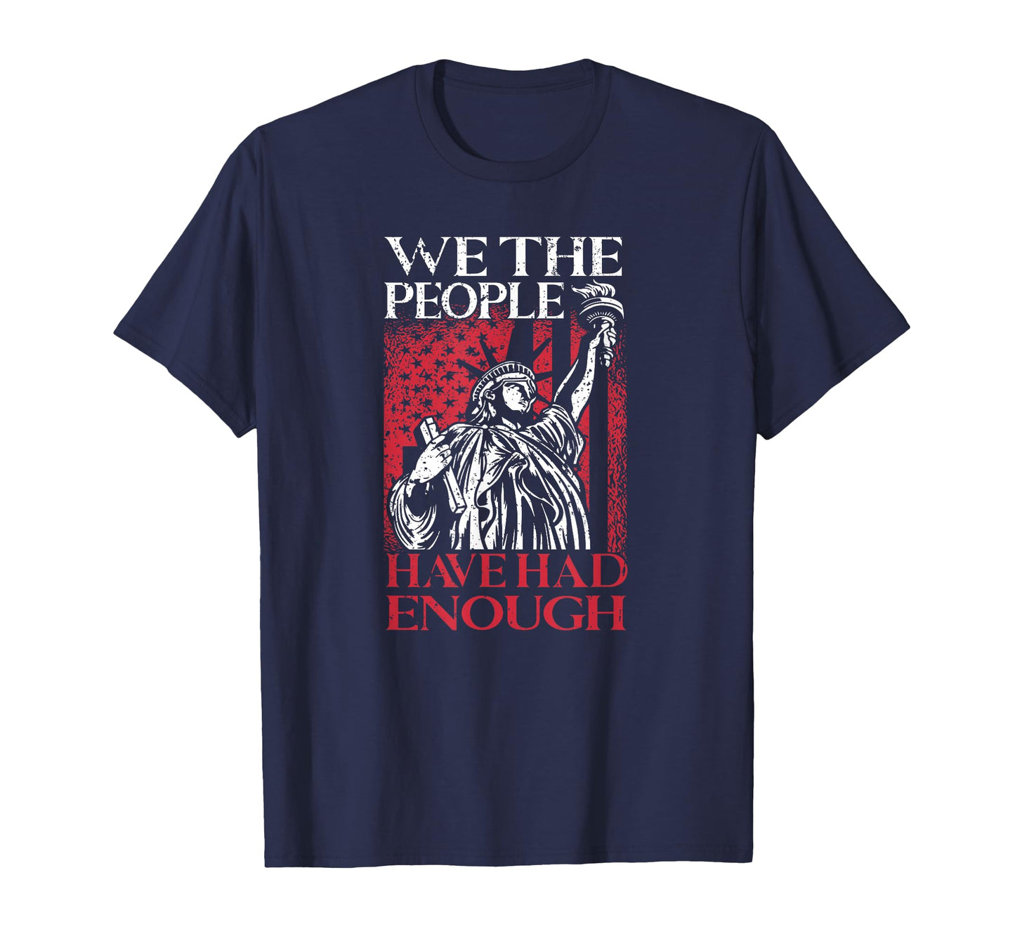 We The People Have Had Enough | USA Proud American Veteran T-Shirt