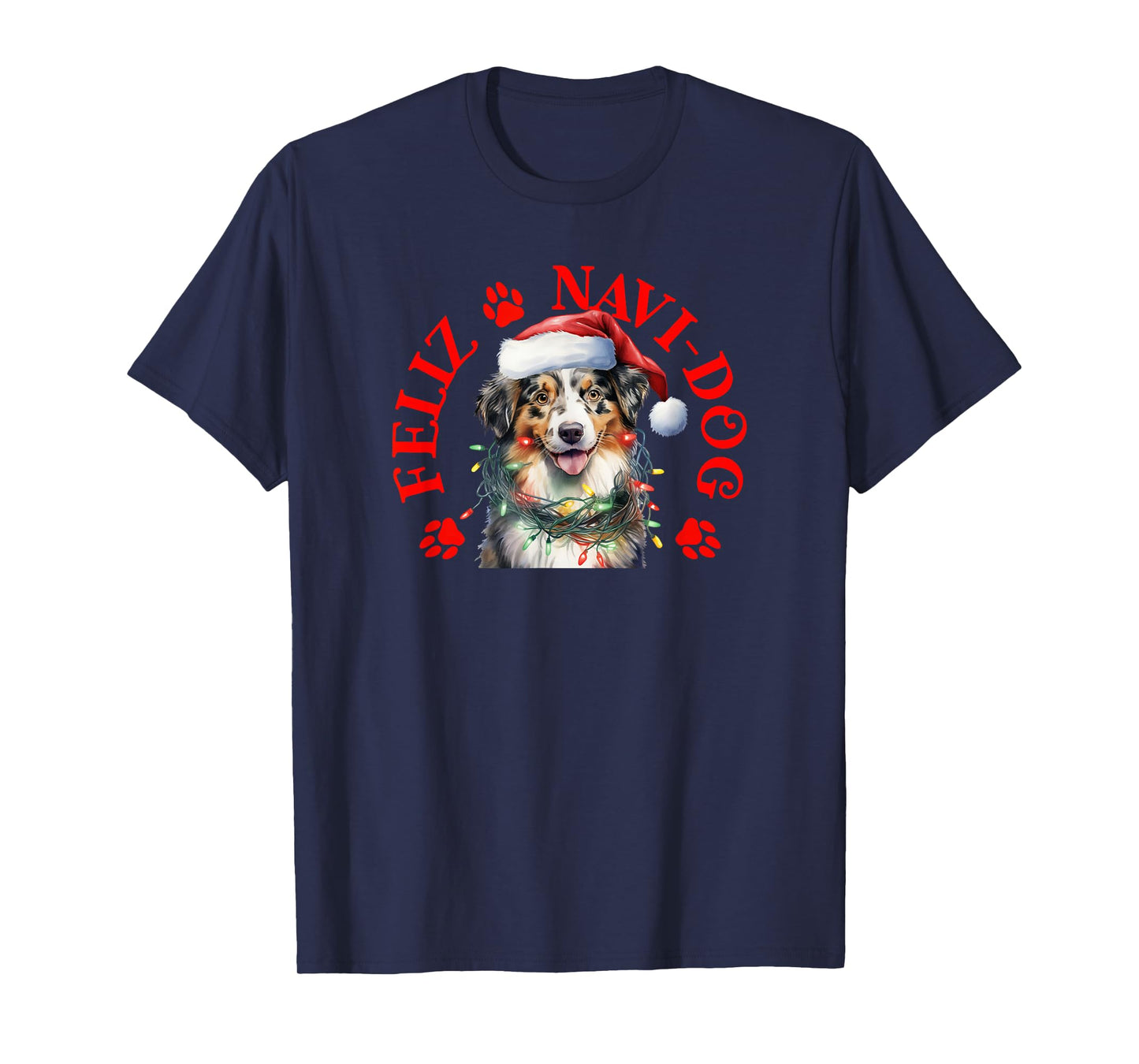 Feliz Navi-Dog with Festive Australian Shepherd Aussie T-Shirt