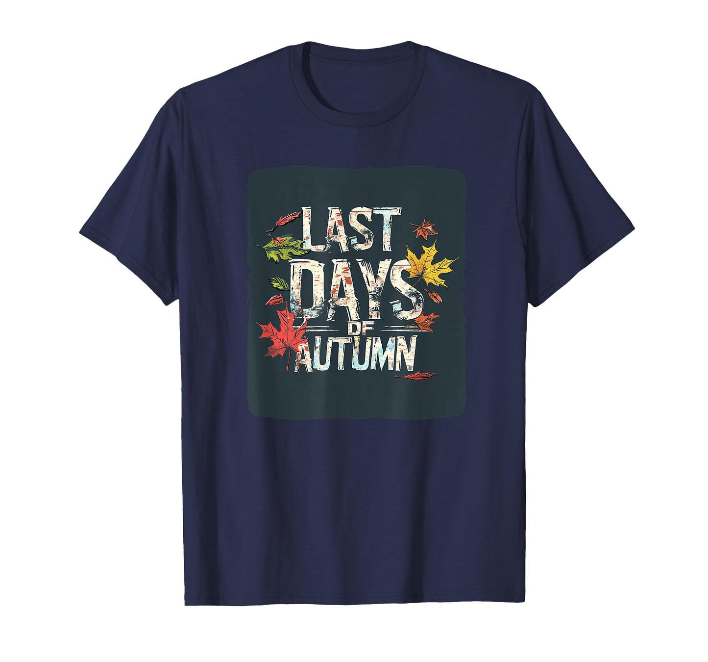 Cool Last Days of Autumn Statement T-Shirt