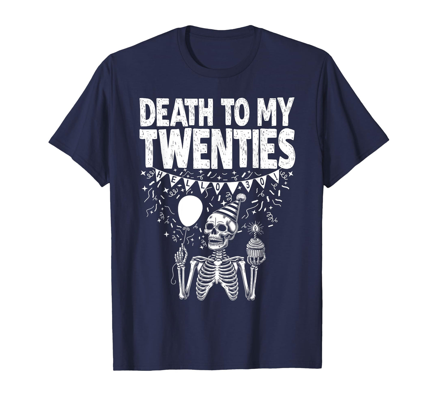 Hello 30! Skeleton Death To My Twenties, 20s 30th Birthday T-Shirt