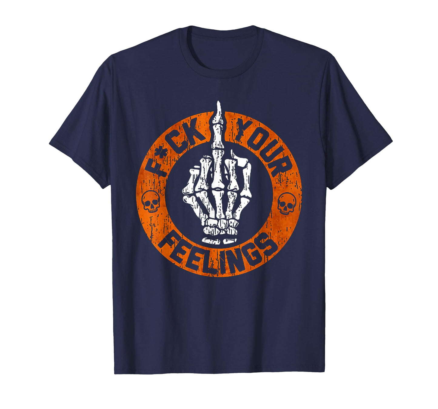 F Your Feelings Skeleton Hand Skull T-Shirt