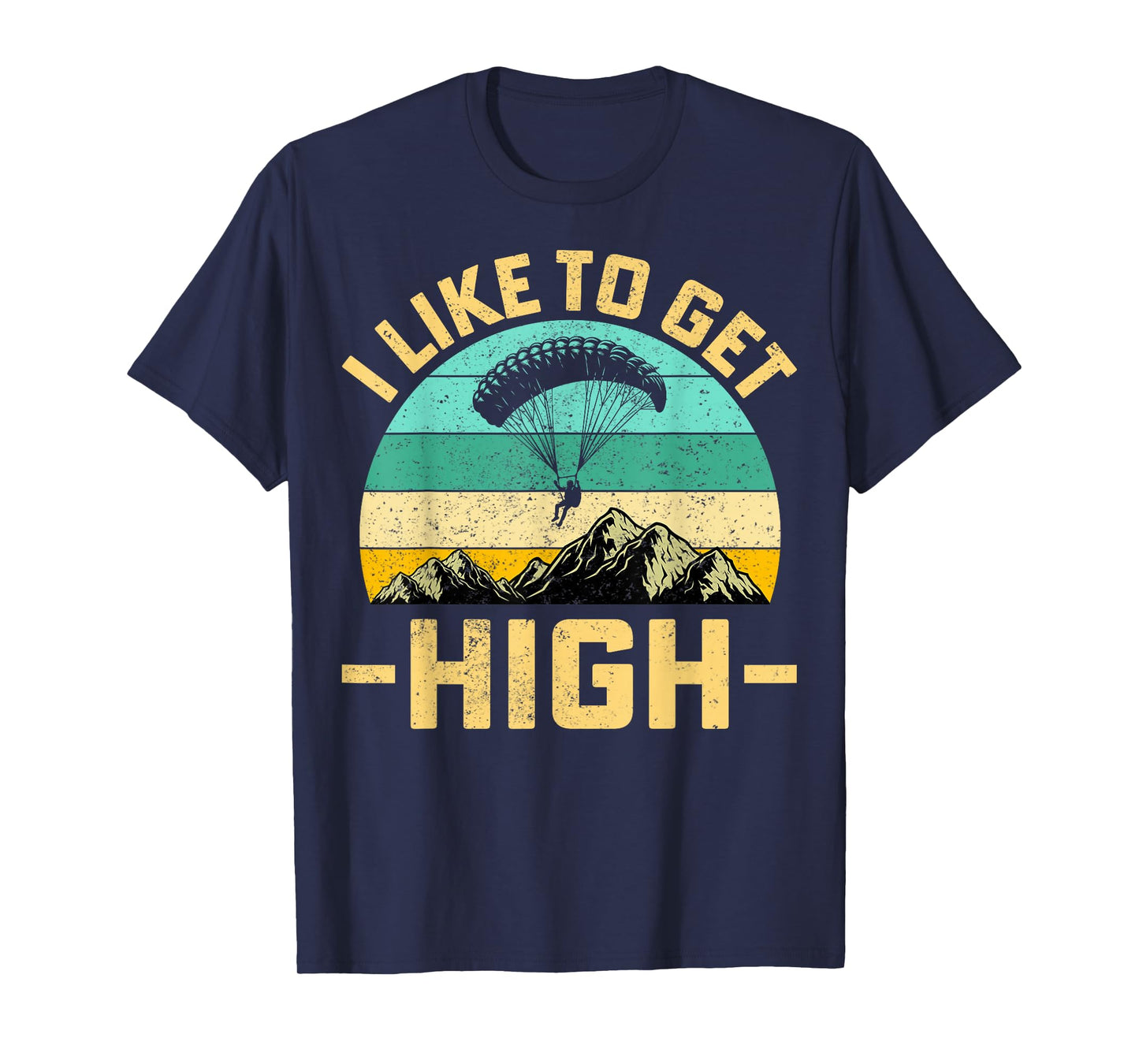 I Like to Get High Men Women Extreme Sports Skydiving Gifts T-Shirt
