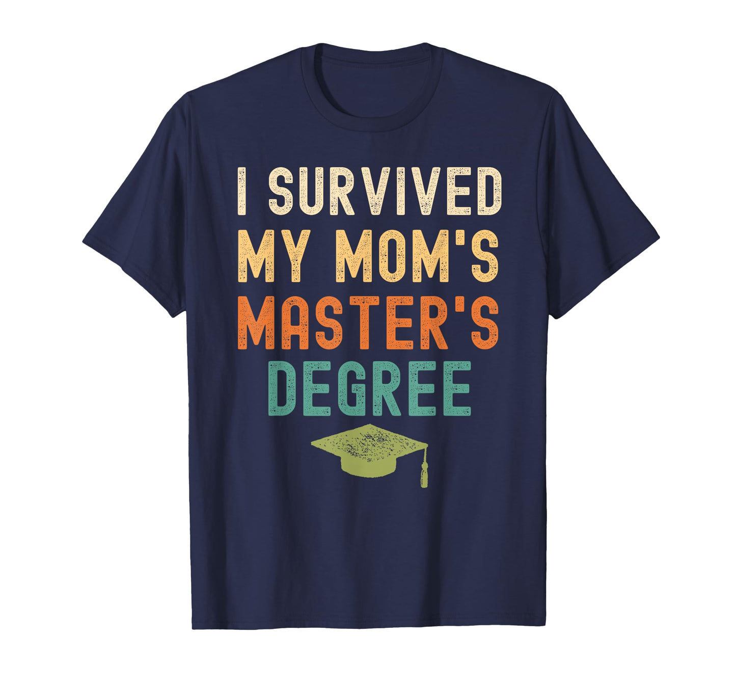 I Survived My Mom's master's Degree graduation gifts T-Shirt