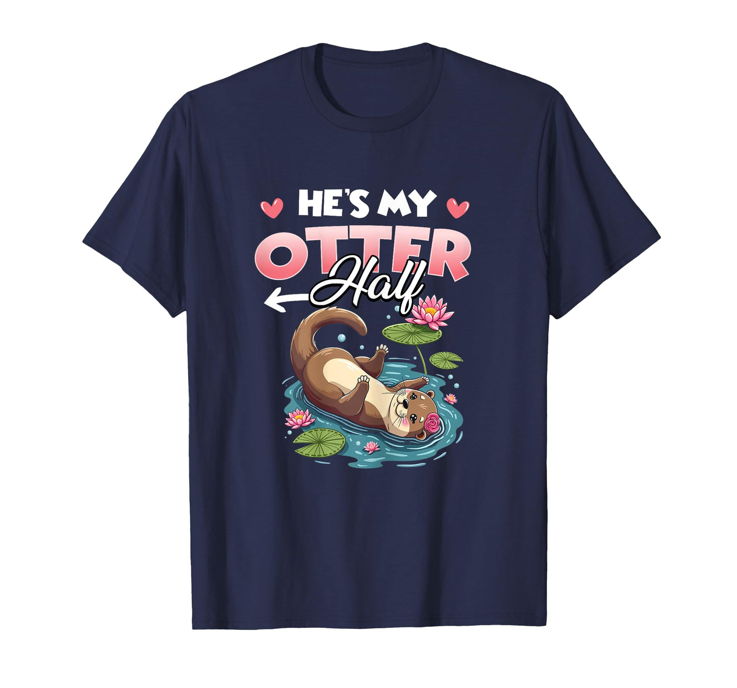 He's My Otter Half Couples Matching Anniversary Valentine's T-Shirt