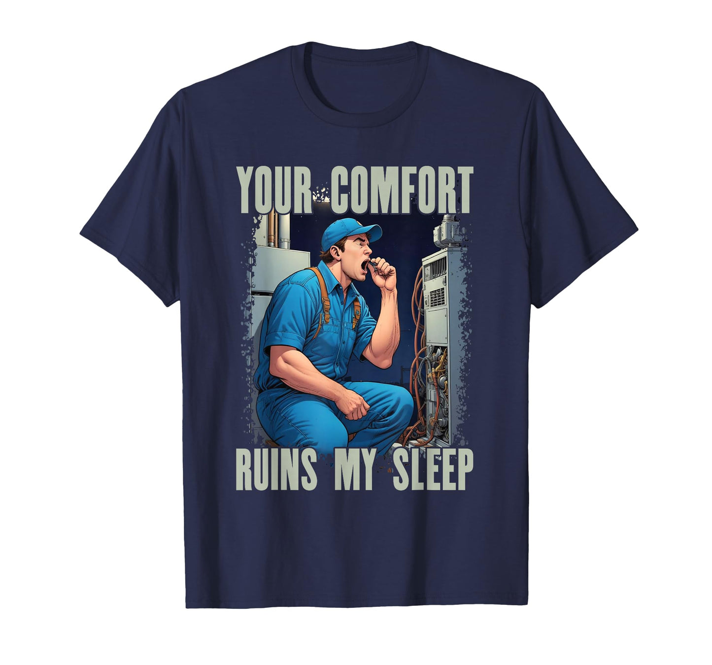 HVAC Comfort Ruins My Sleep | Ideal for HVAC Students T-Shirt