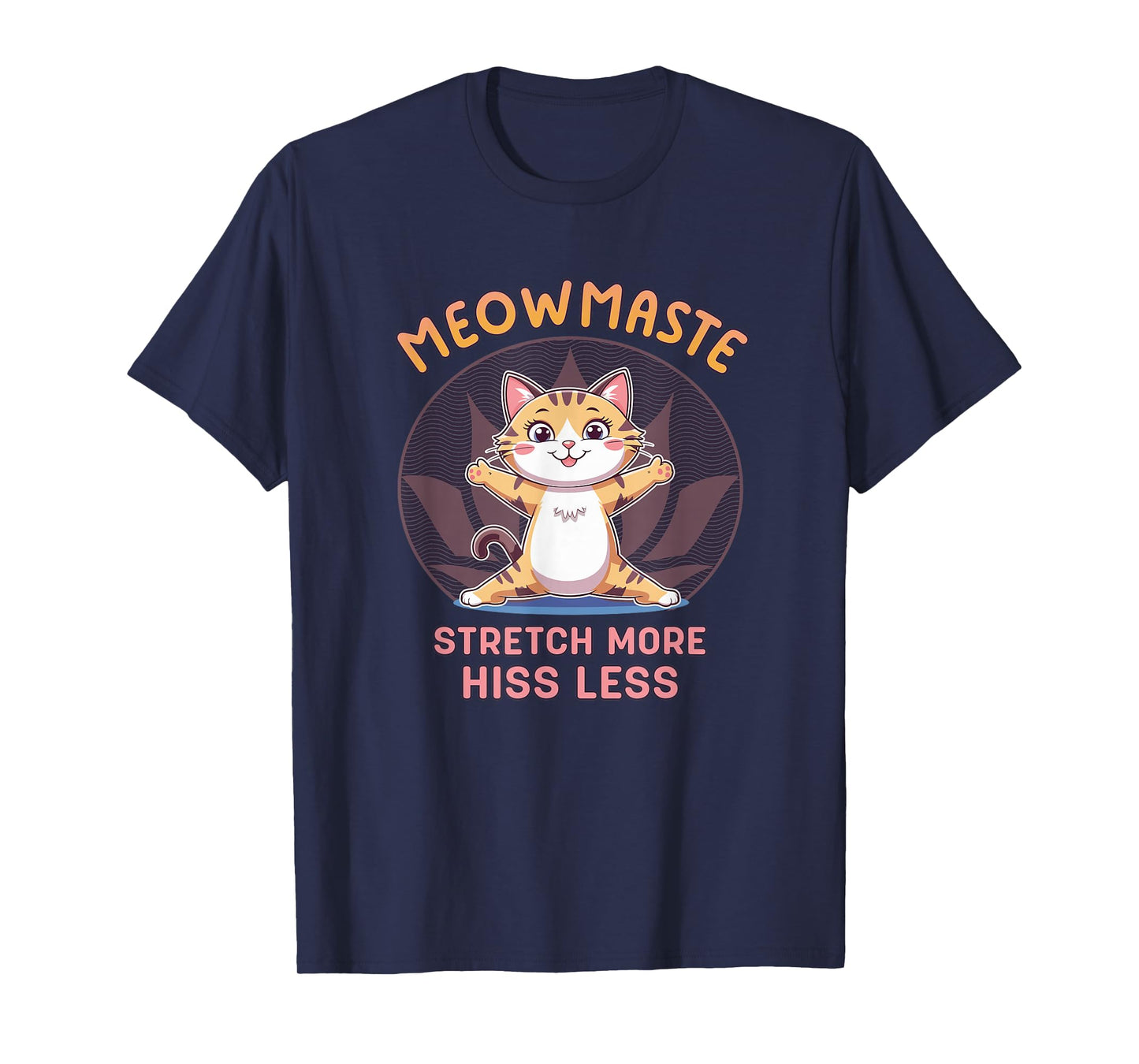 Meowmaste Cat Yoga Stretch More Hiss Less Design T-Shirt