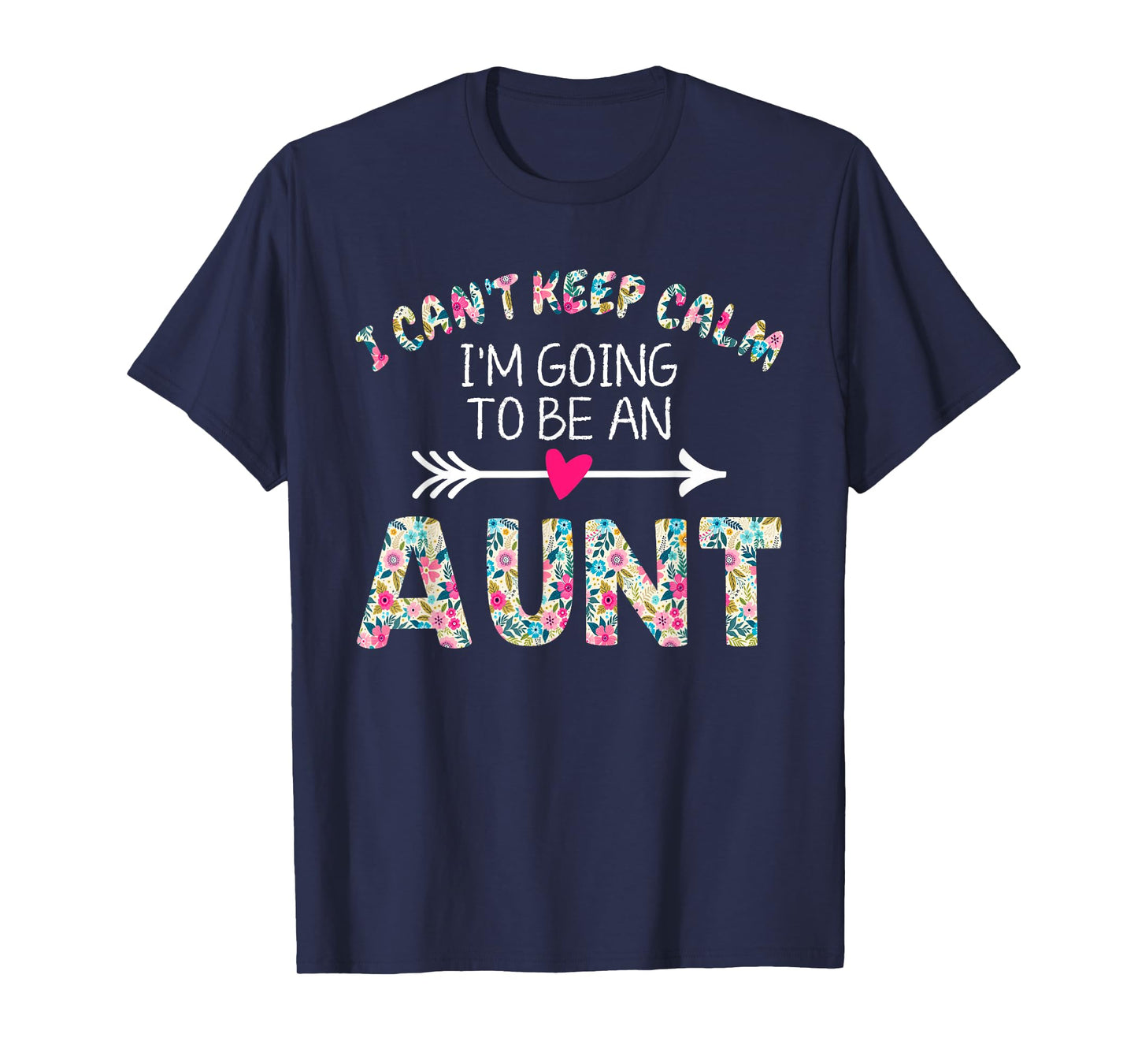 I Can't Keep Calm I'm Going To Be an Aunt T-Shirt