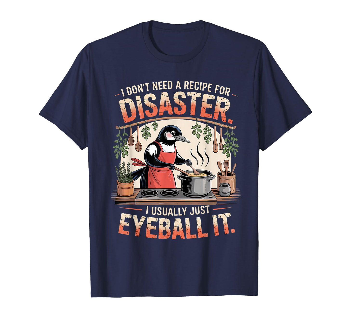 Funny Cooking Quote Recipe Foodies Humor Chefs Home Cooks T-Shirt