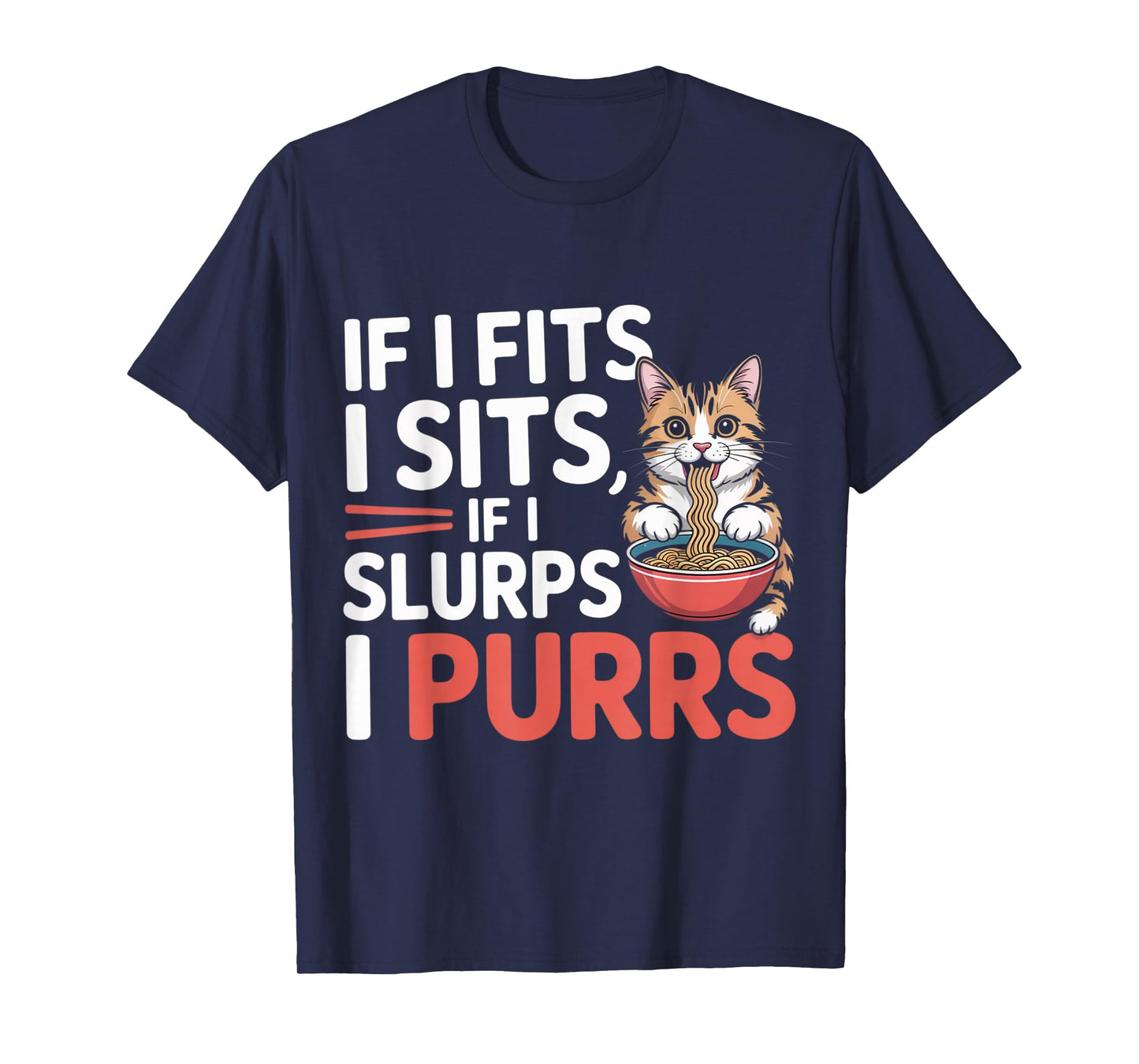 If I Fits I Sits If I Slurps I Purrs Cute Cat T-Shirt