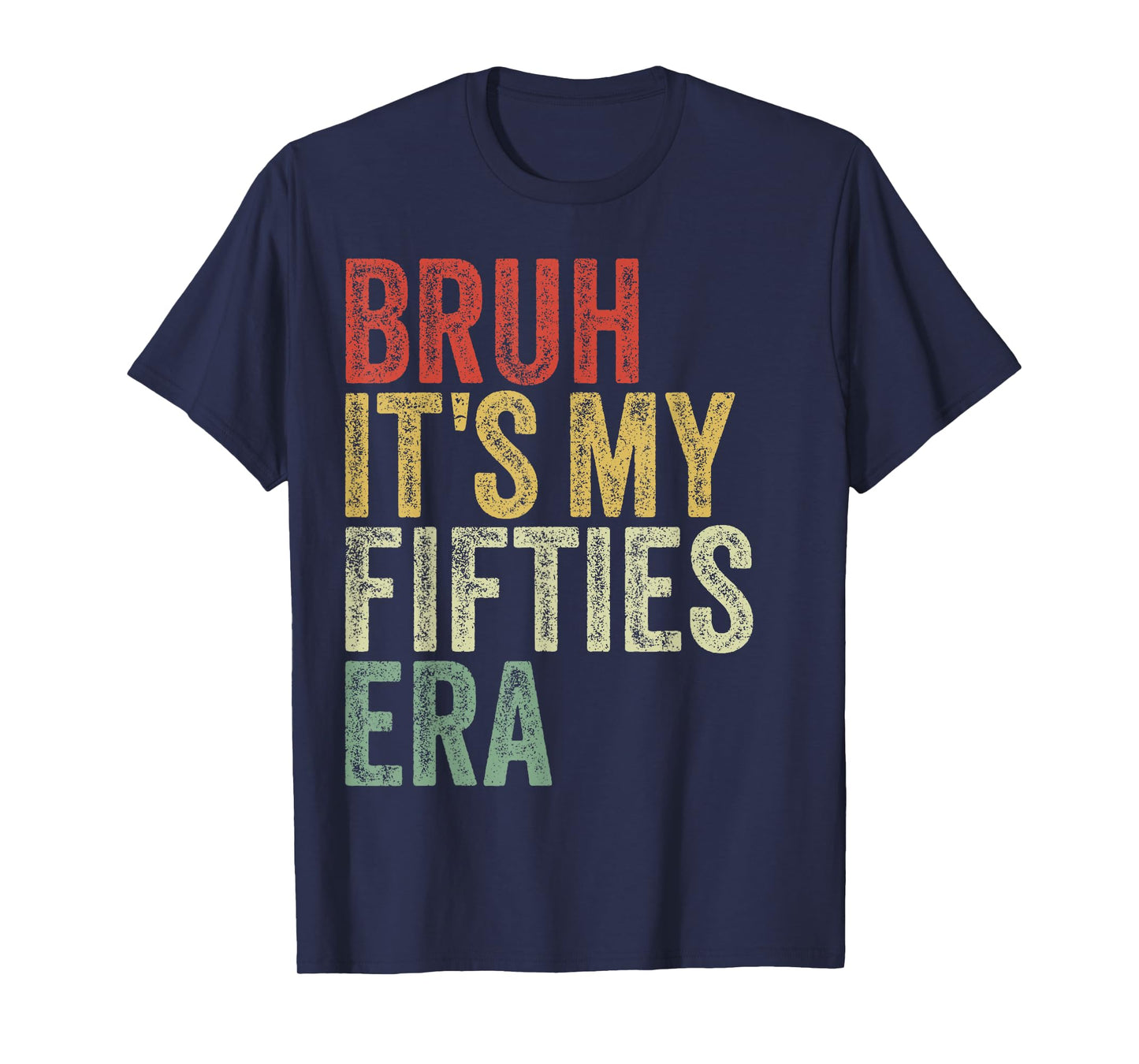 Bruh It's My Fifties Era In My 50s Era 50th Birthday Funny T-Shirt
