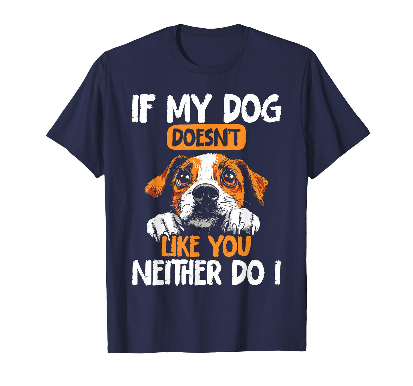 Dog Owners If My Dog Doesn't Like You Funny Dogs T-Shirt
