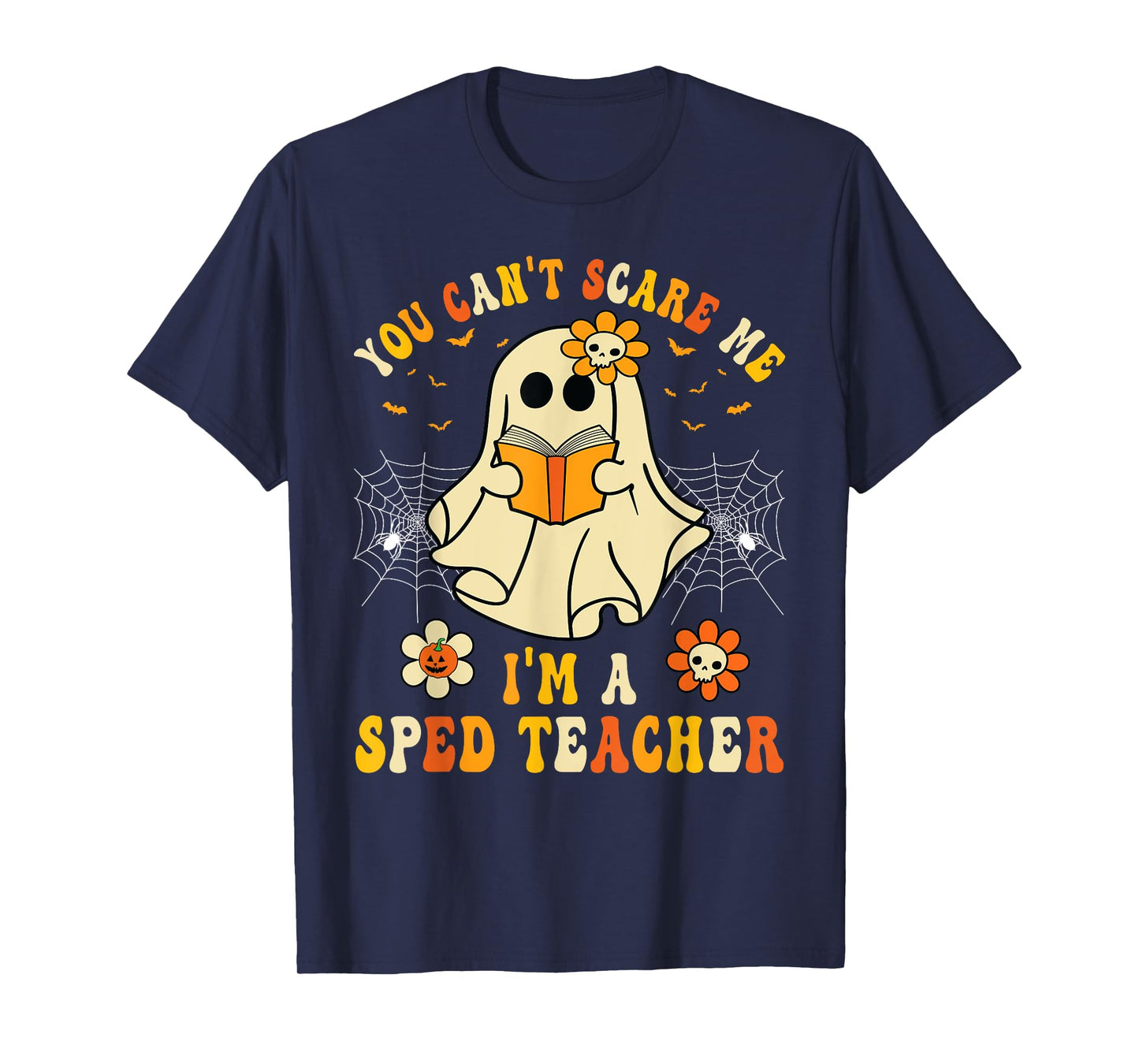 You Can't Scare Me I'm A SPED Teacher Halloween Ghost Funny T-Shirt