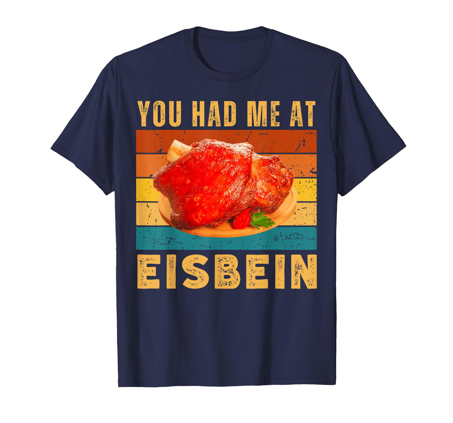You Had Me at Eisbein Funny German Food Pork Knuckle Foodie T-Shirt