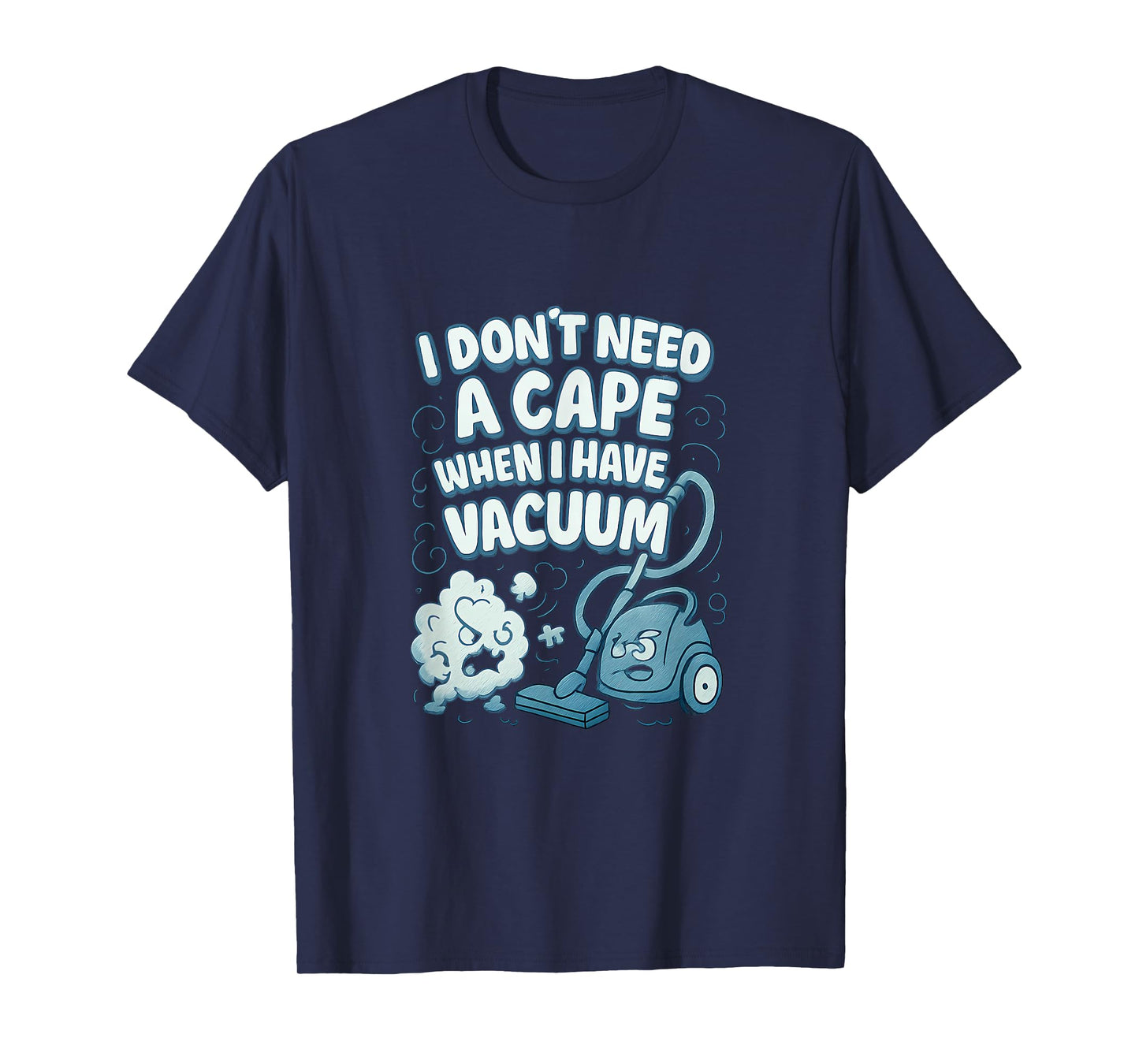 No Cape Needed I Have a Vacuum Hero Graphic T-Shirt
