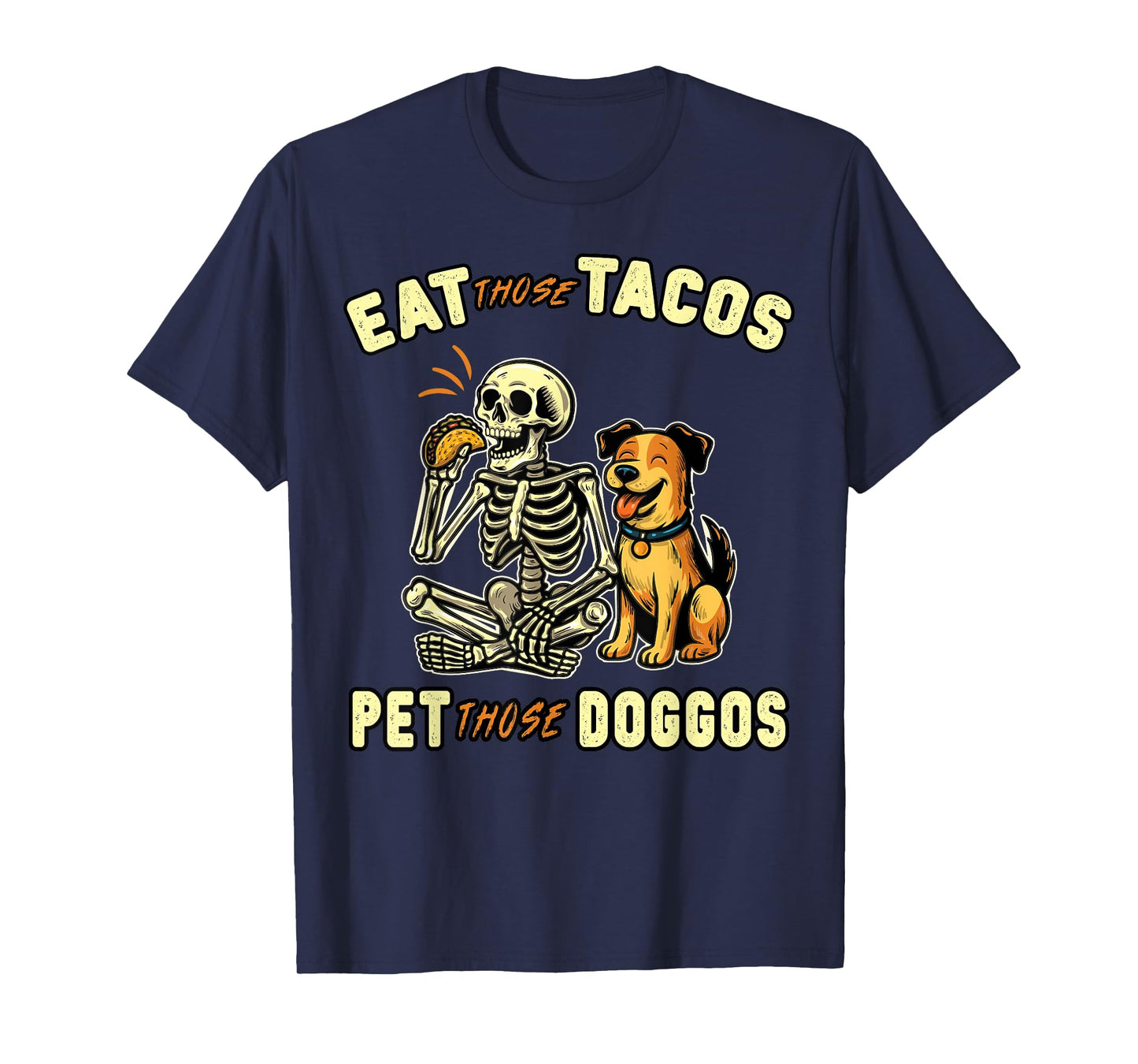 Funny Skeleton Dog Eat those Tacos Pet those Doggos Lover T-Shirt