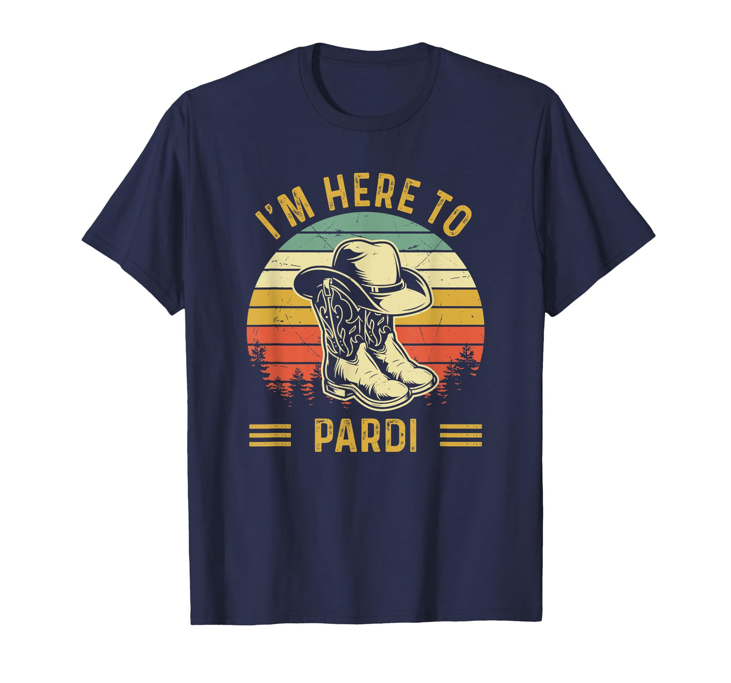 I'm Here to Pardi Cowboy Boots West Deserts Awesome T-Shirt