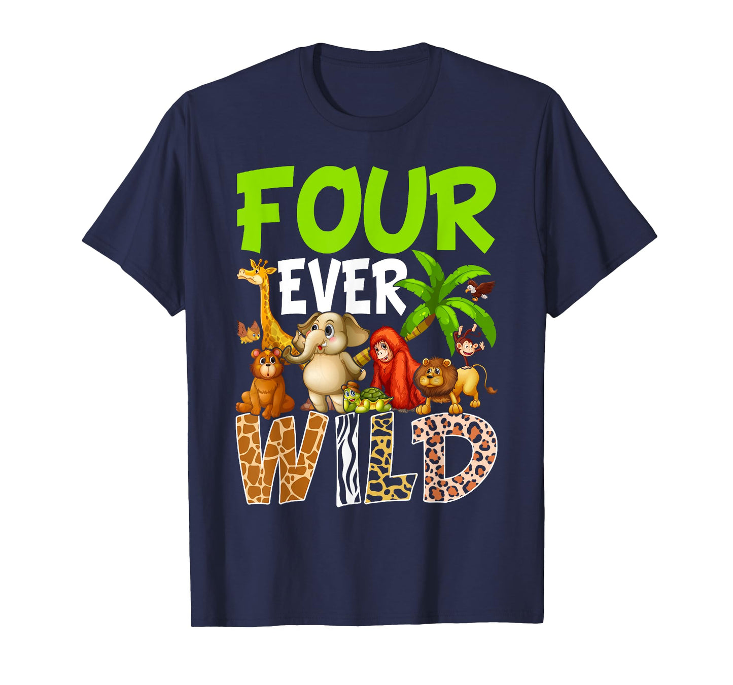 Four Ever Wild 4th Birthday Safari Jungle Animal T-Shirt