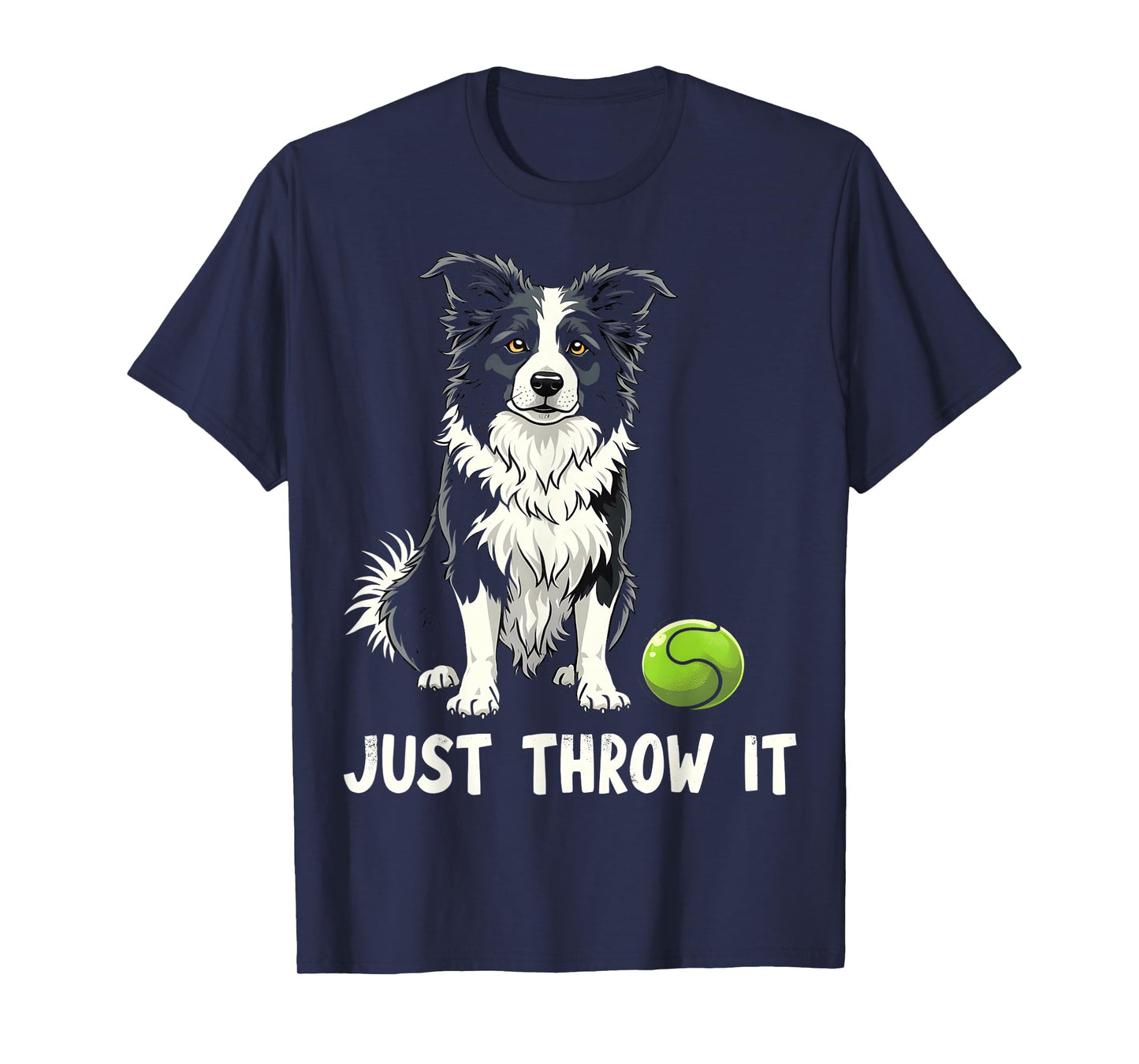 Just Throw It Funny Border Collie Fetch T-Shirt