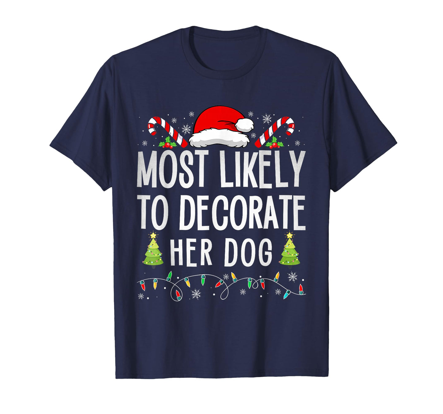 Most Likely To Decorate Her Dog Family Christmas Pajamas T-Shirt