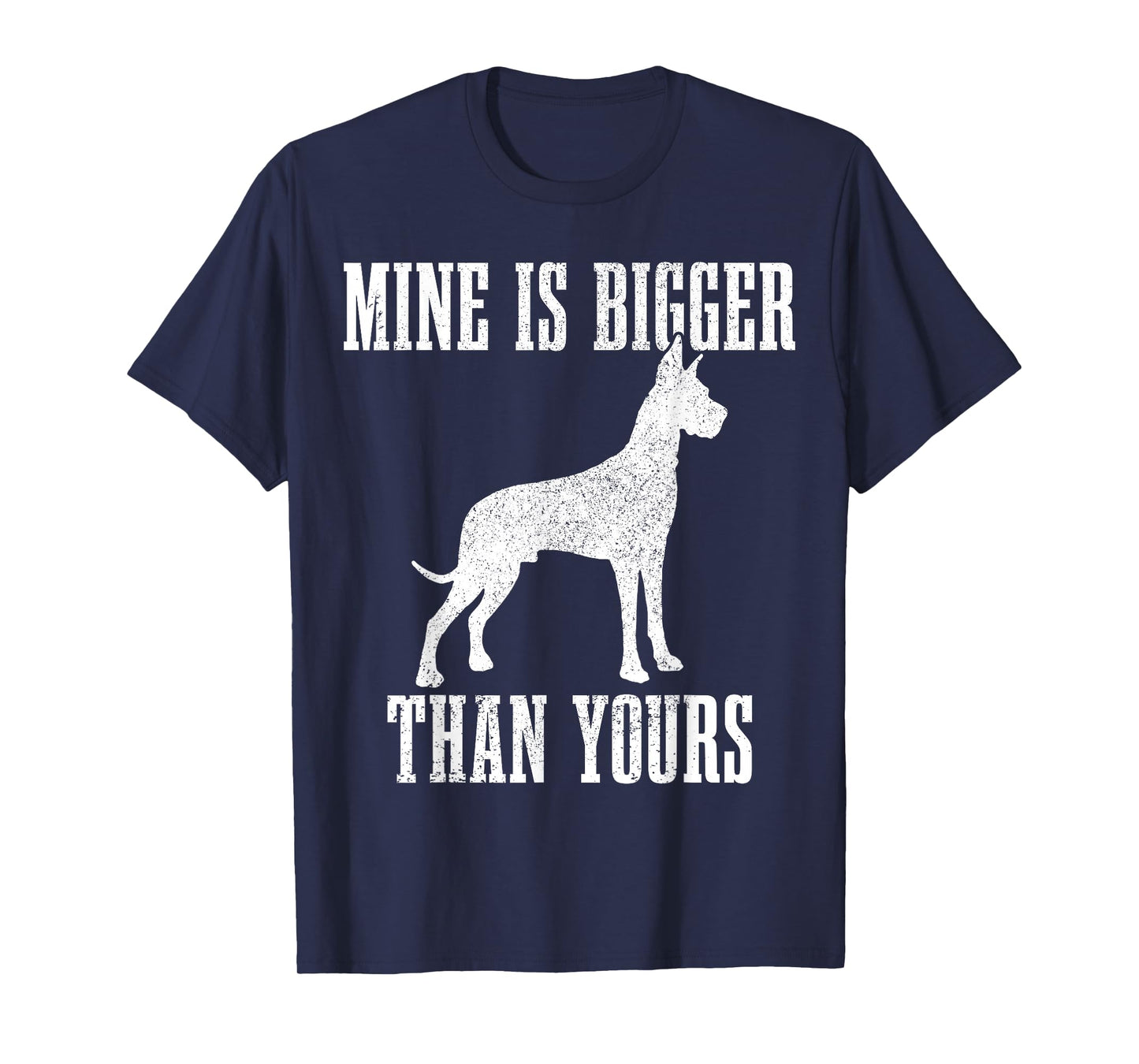 Great Dane Dog Mine is Bigger Than Yours Great Dane Mom Dad T-Shirt