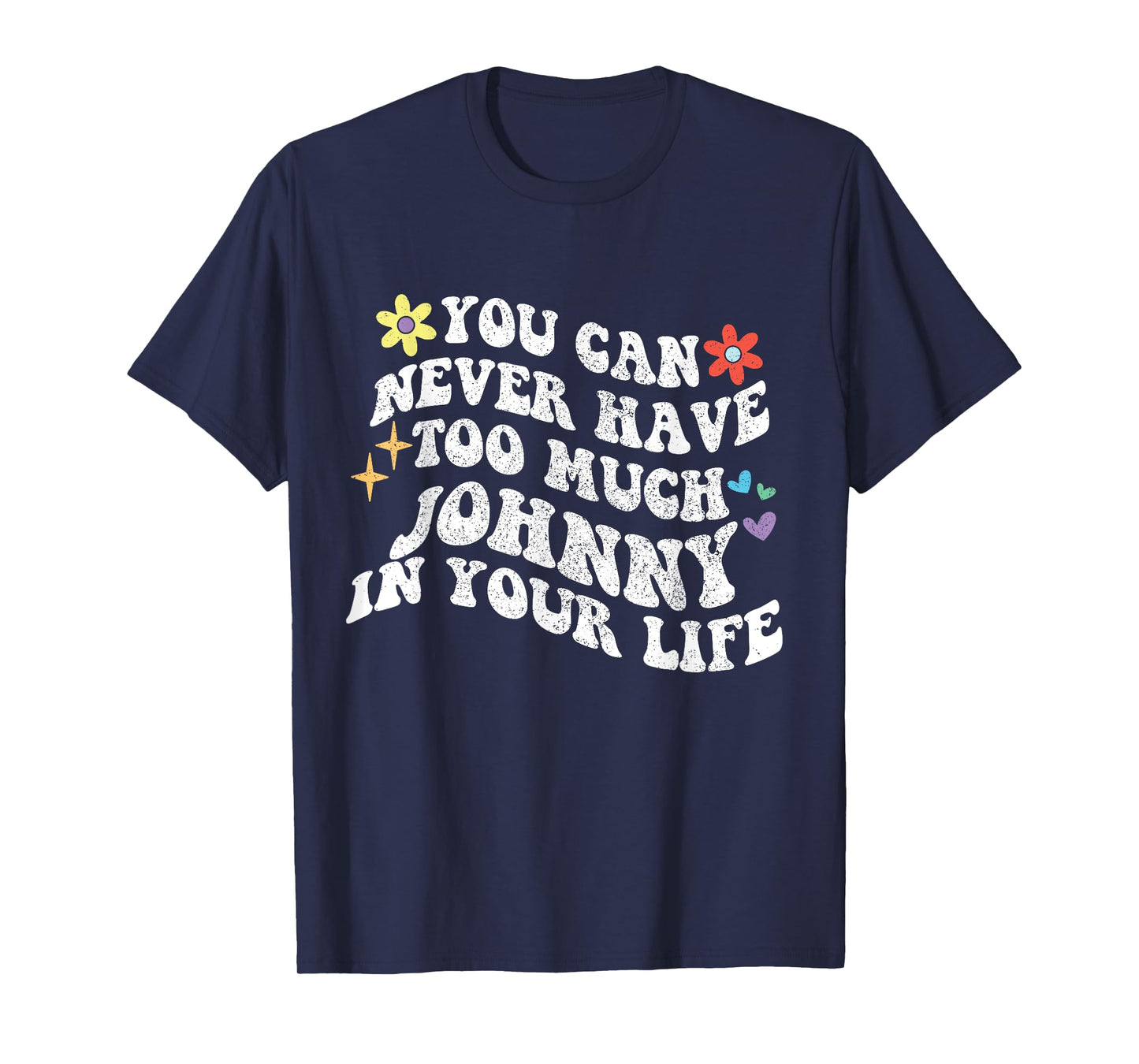 Retro Groovy You Can Never Have Too Much Johnny In Your Life T-Shirt