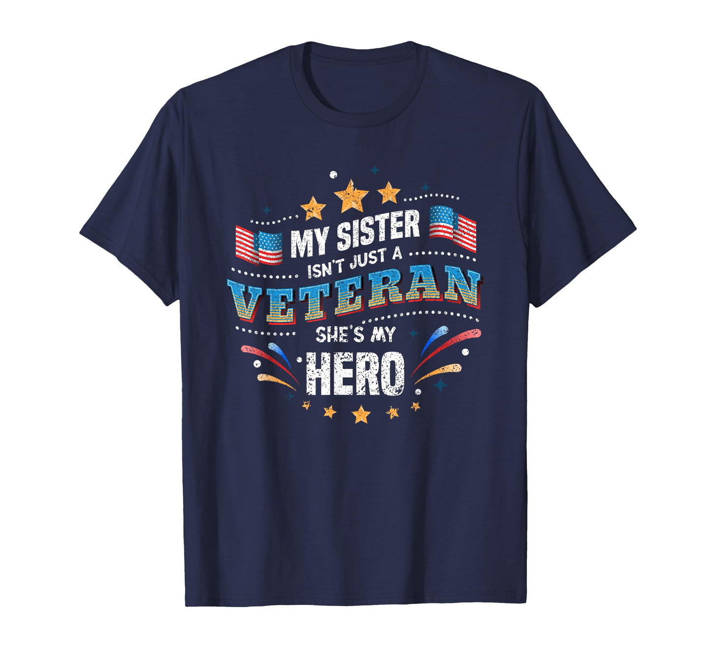 My Sister My Hero | USA Flag Proud American Veteran Sister T-Shirt