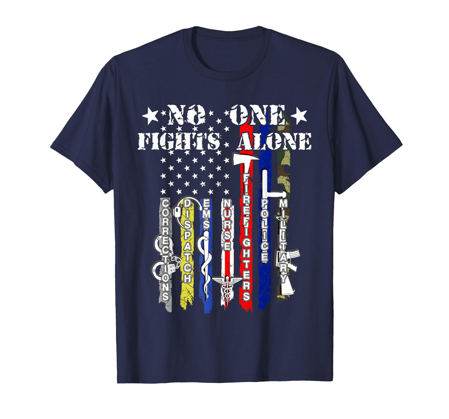 No One Fights Alone Tshirt USA Flag Veterans Army Police EMS T-Shirt