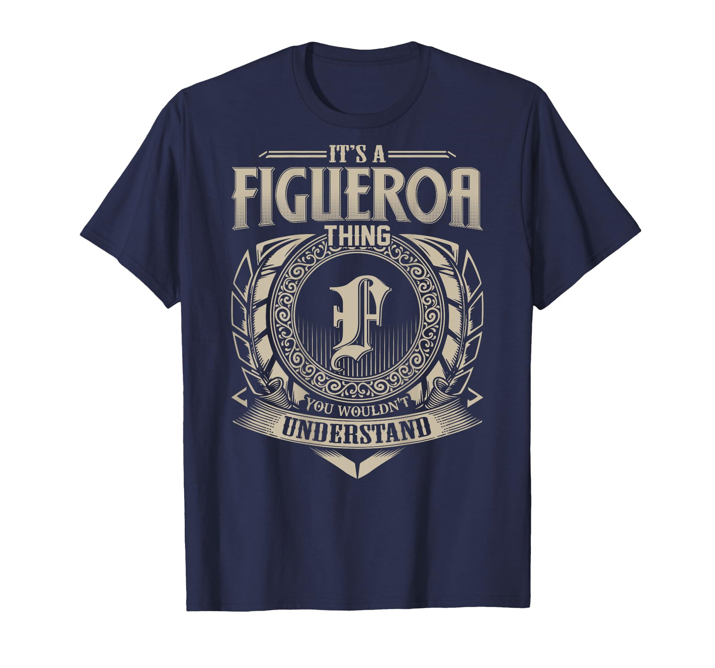 It's A FIGUEROA Thing You Wouldn't Understand Family Name T-Shirt