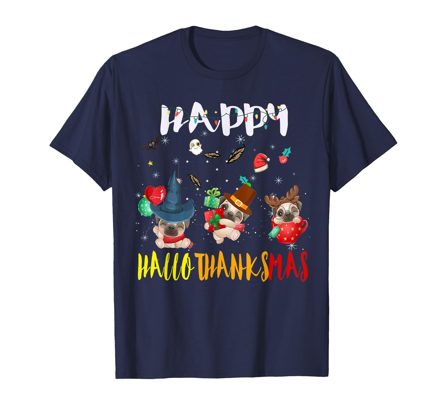 Happy Hallothanksmas Pug Dog Halloween Thanksgivin Christmas T-Shirt