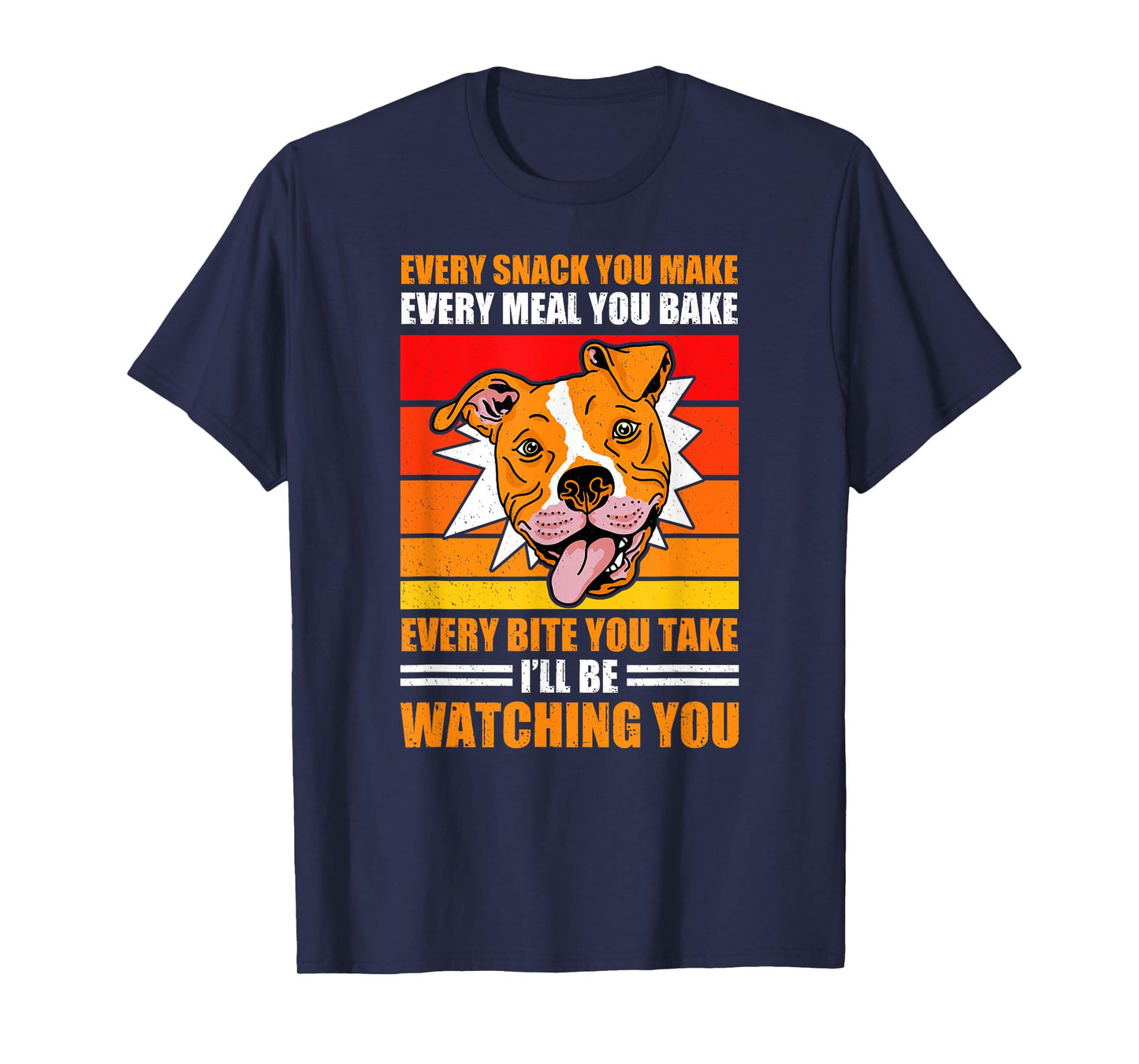 Pitbull Retro Funny Every Snack You Take Every Meal You Bake T-Shirt