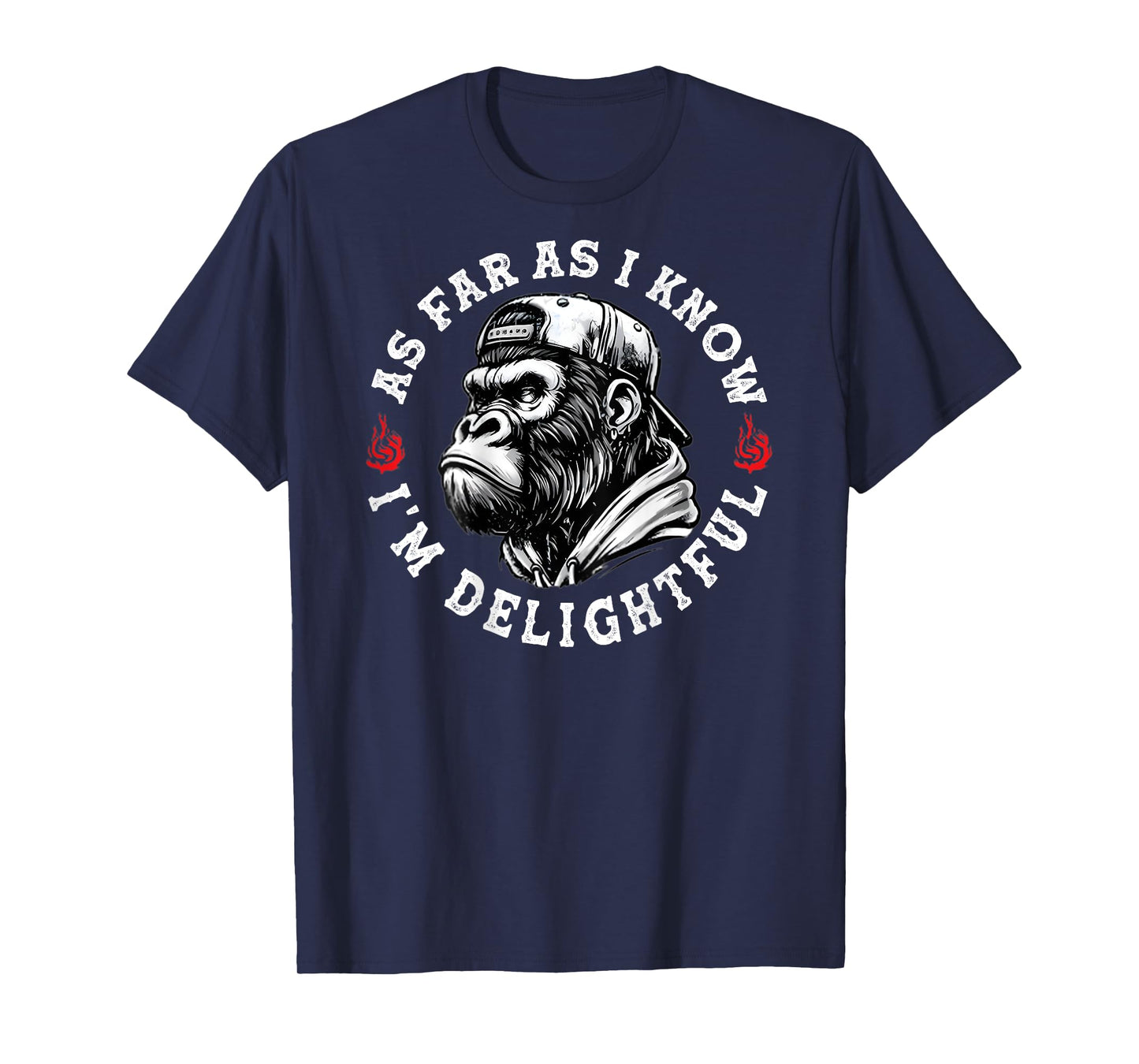 (ON BACK) As Far As I Know I'm Delightful Funny Monkey quote T-Shirt