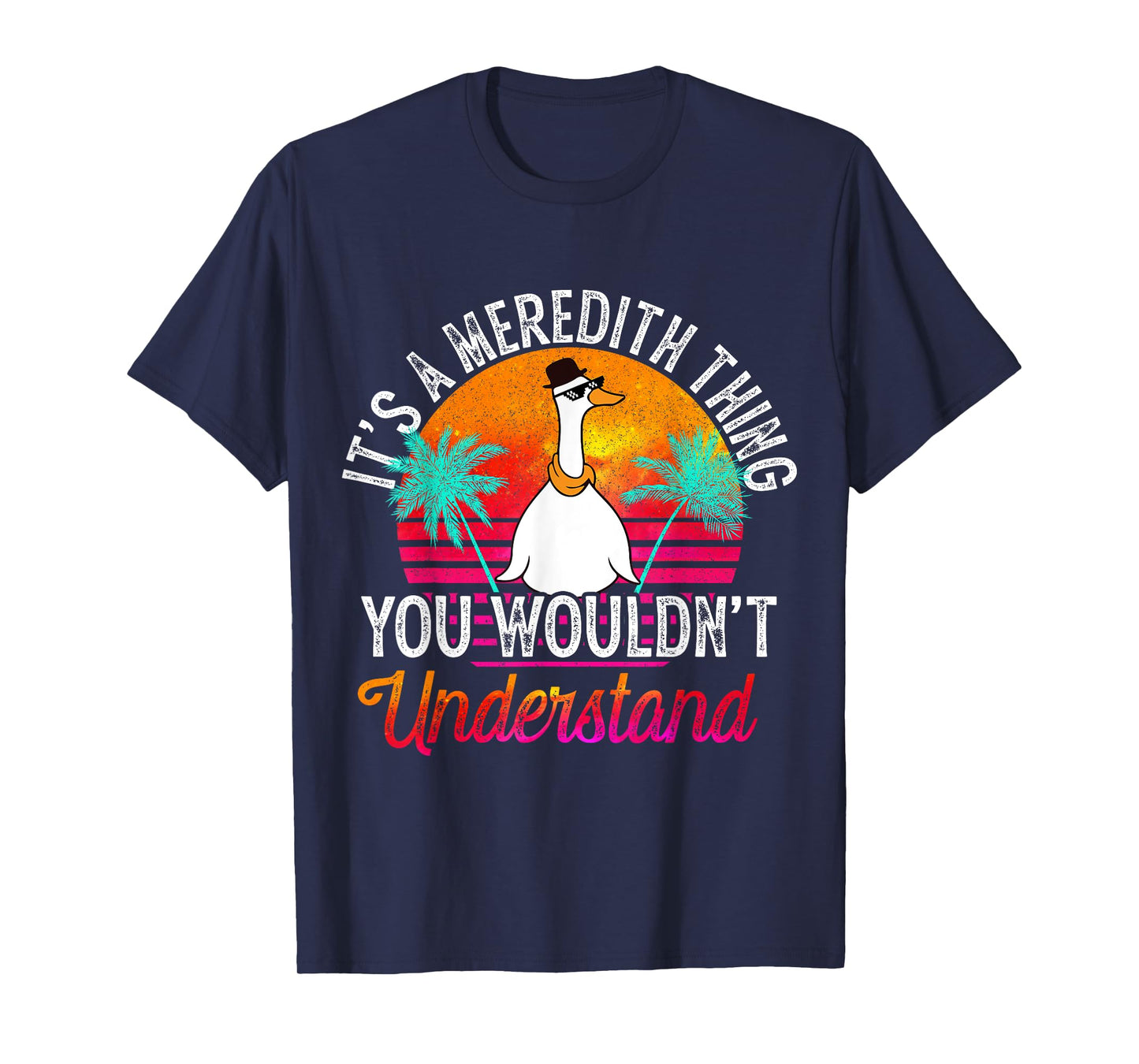 It's A Meredith Thing You Wouldn't Understand Funny Meredith T-Shirt