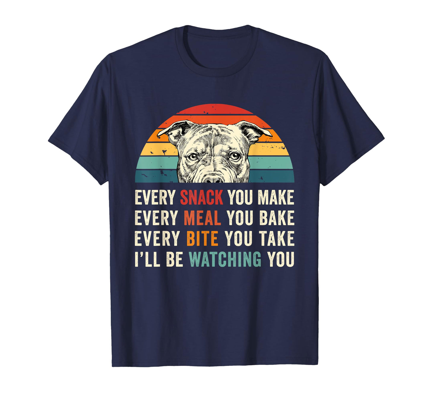 Retro Every snack you make Every meal you bake Pittie Dog T-Shirt for Men Women Girls Kids