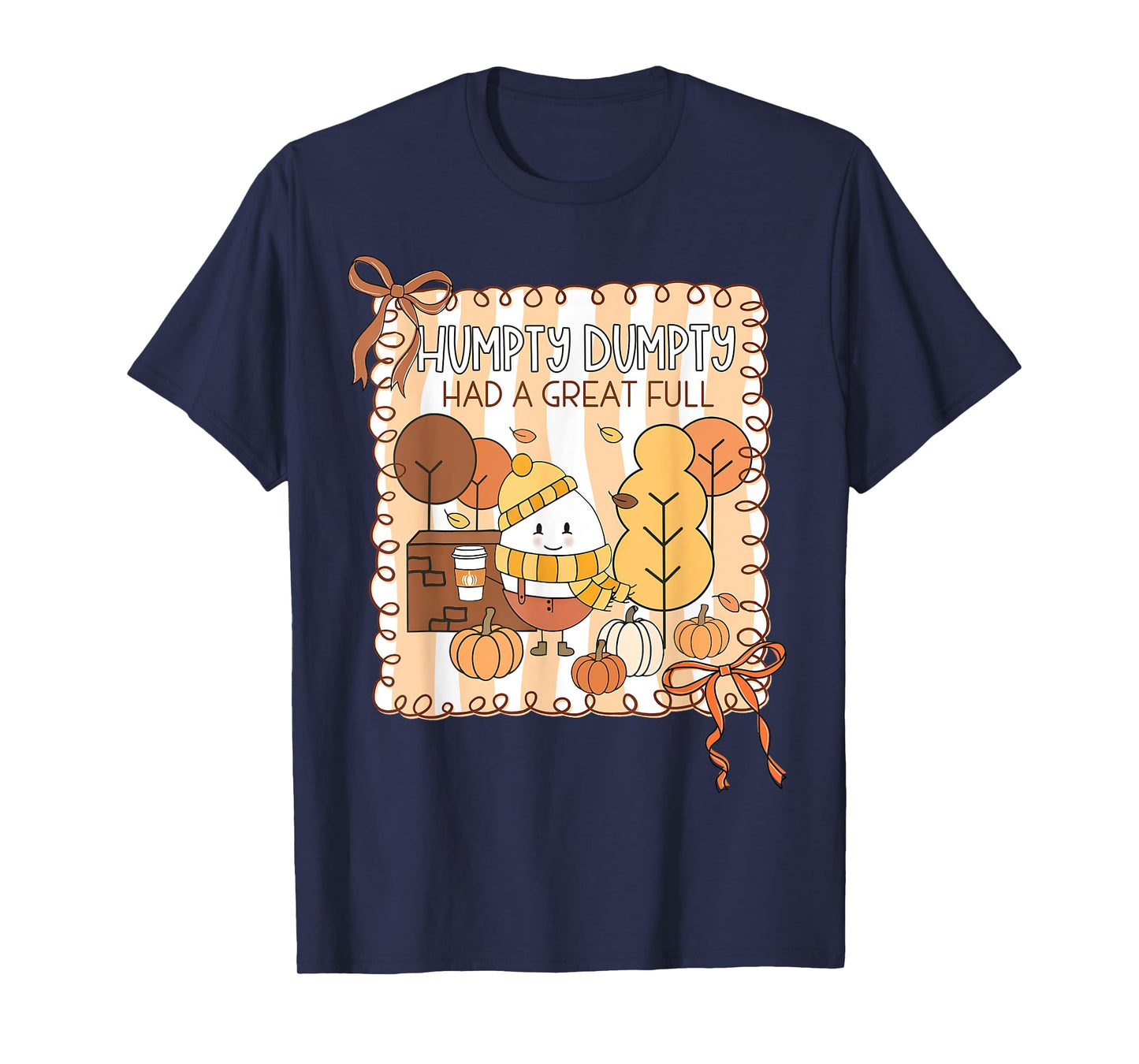 Humpty Dumpty Had A Great Fall Teacher Thanksgiving Autumn T-Shirt