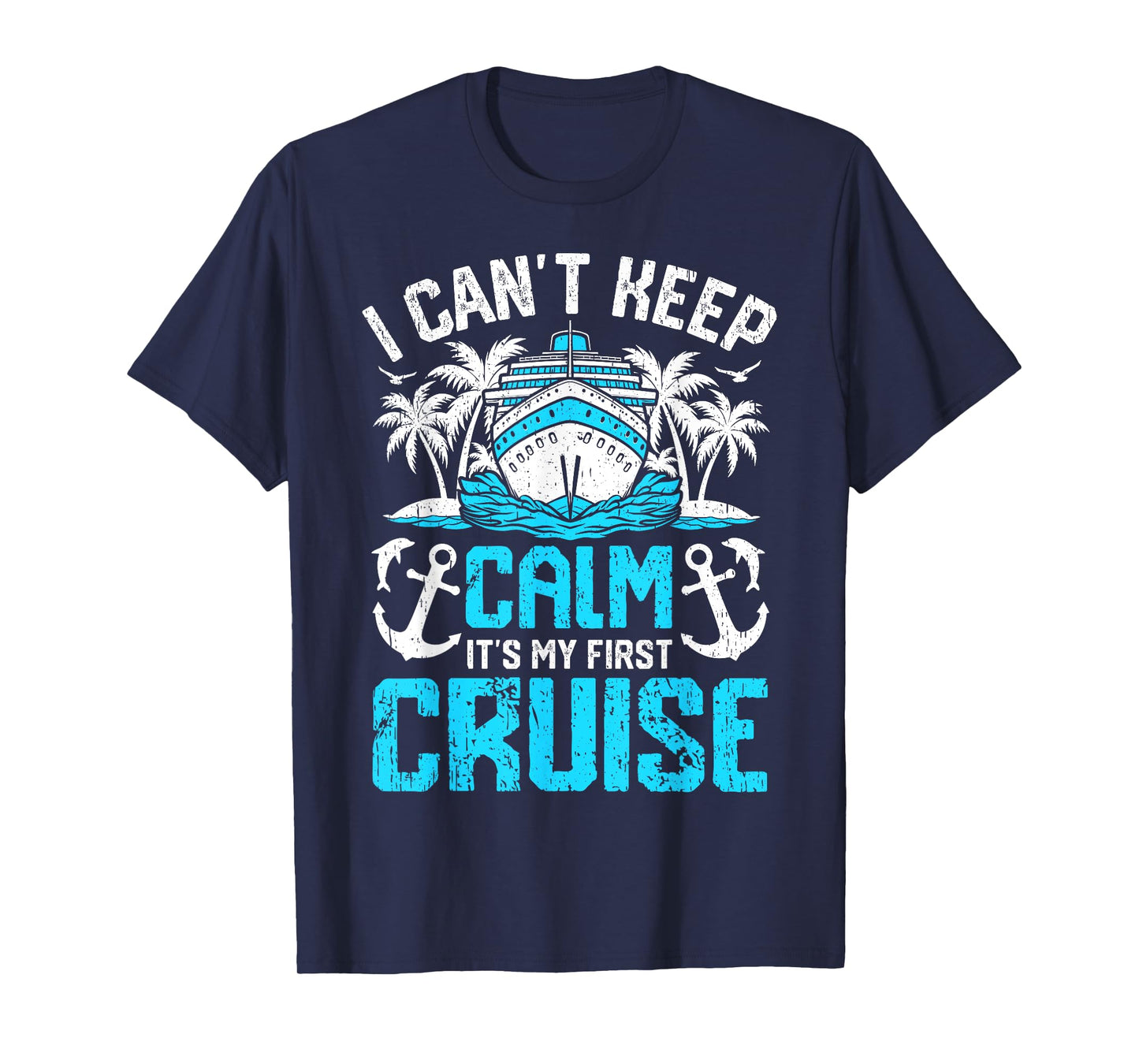 I Can’t Keep Calm It’s My First Cruise Cruising T-Shirt