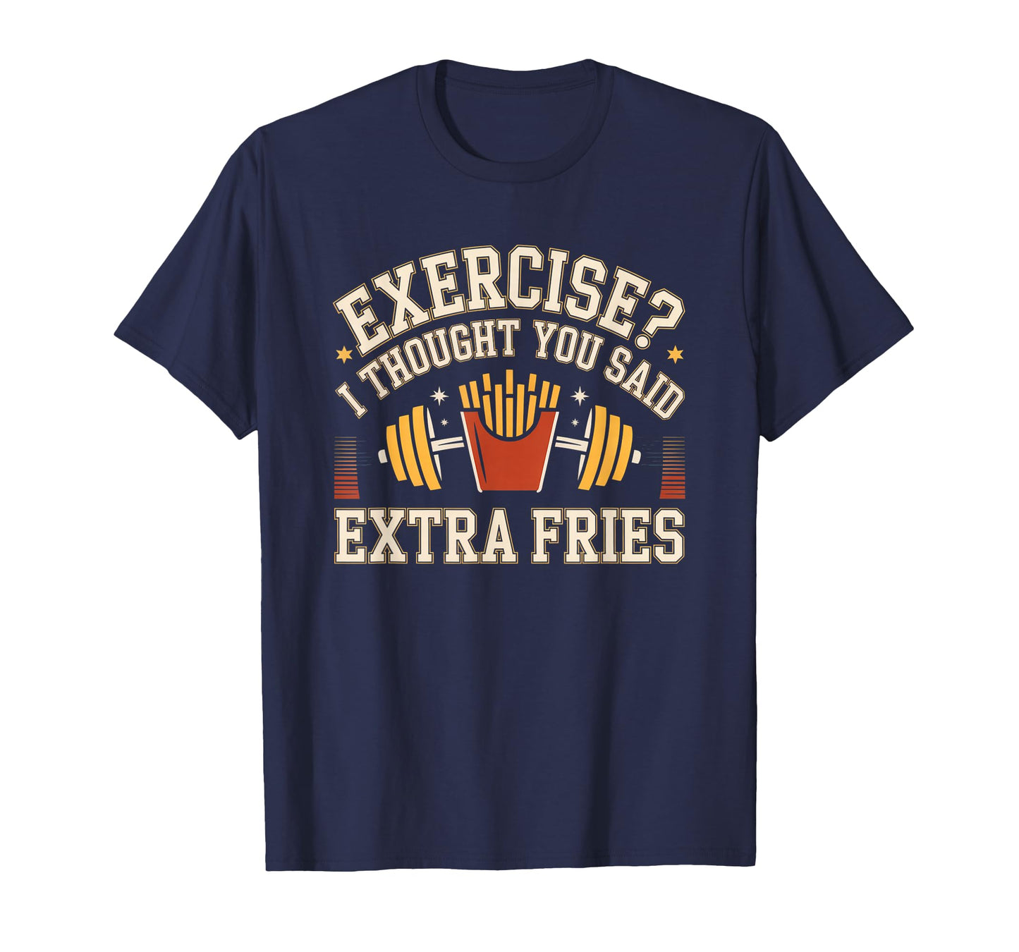 Exercise I Thought You Said Extra Fries Funny Gym Workout T-Shirt