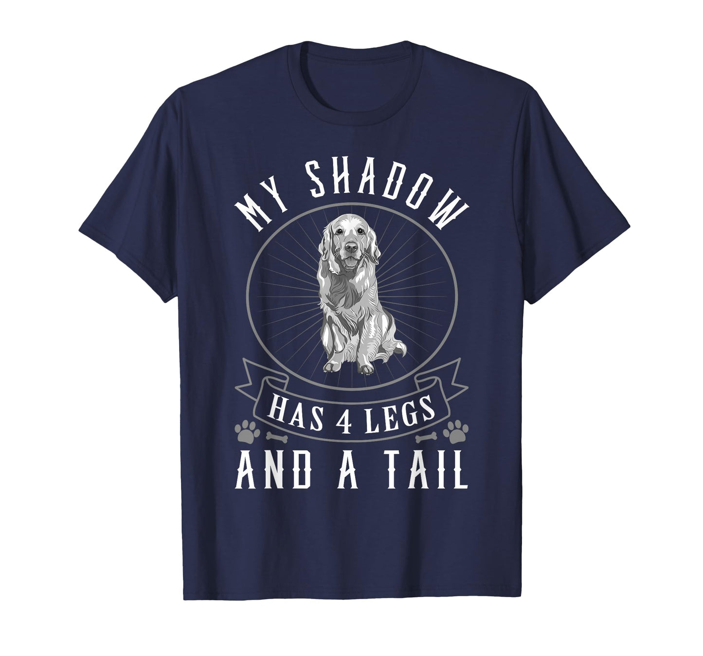 Golden Retriever My Shadow Has Four Legs And A Tail T-Shirt