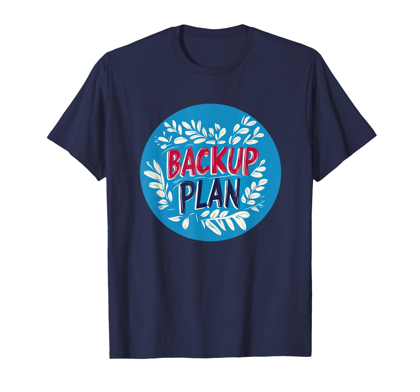 Cool Backup Plan Stamp T-Shirt