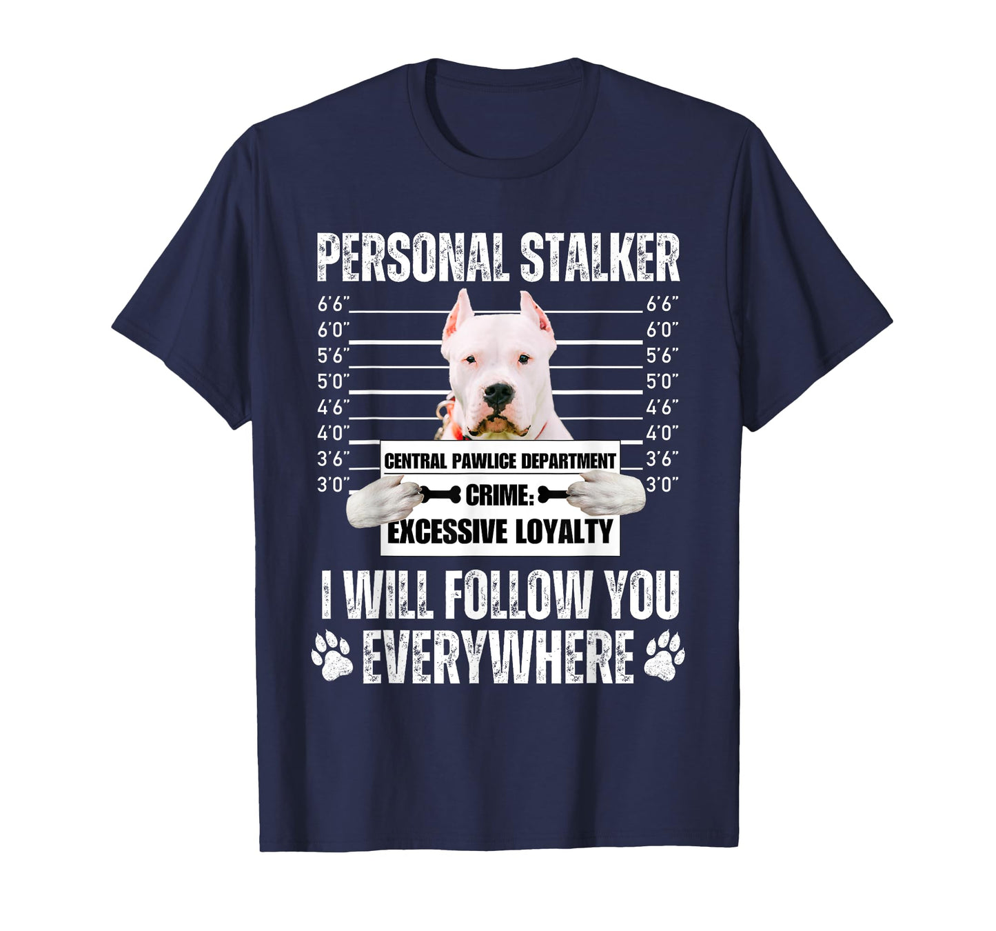 Funny Personal Stalker Dog Design - Dogo Argentino Men Women T-Shirt