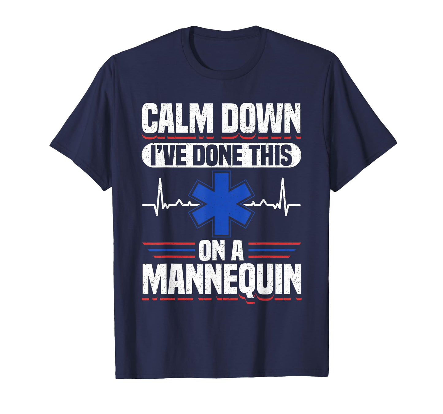 Calm Down I've Done This On A Mannequin EMT T-Shirt