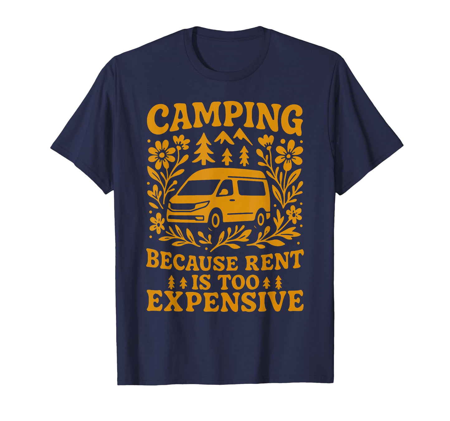 Camping Because Rent is Too Expensive Van Adventure T-Shirt