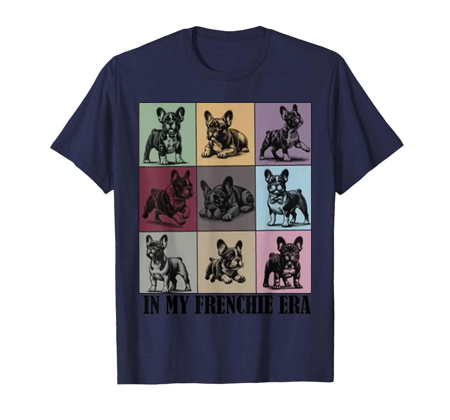 funny Quote In My Frenchie French Bulldog Era Cool Dog Mom T-Shirt