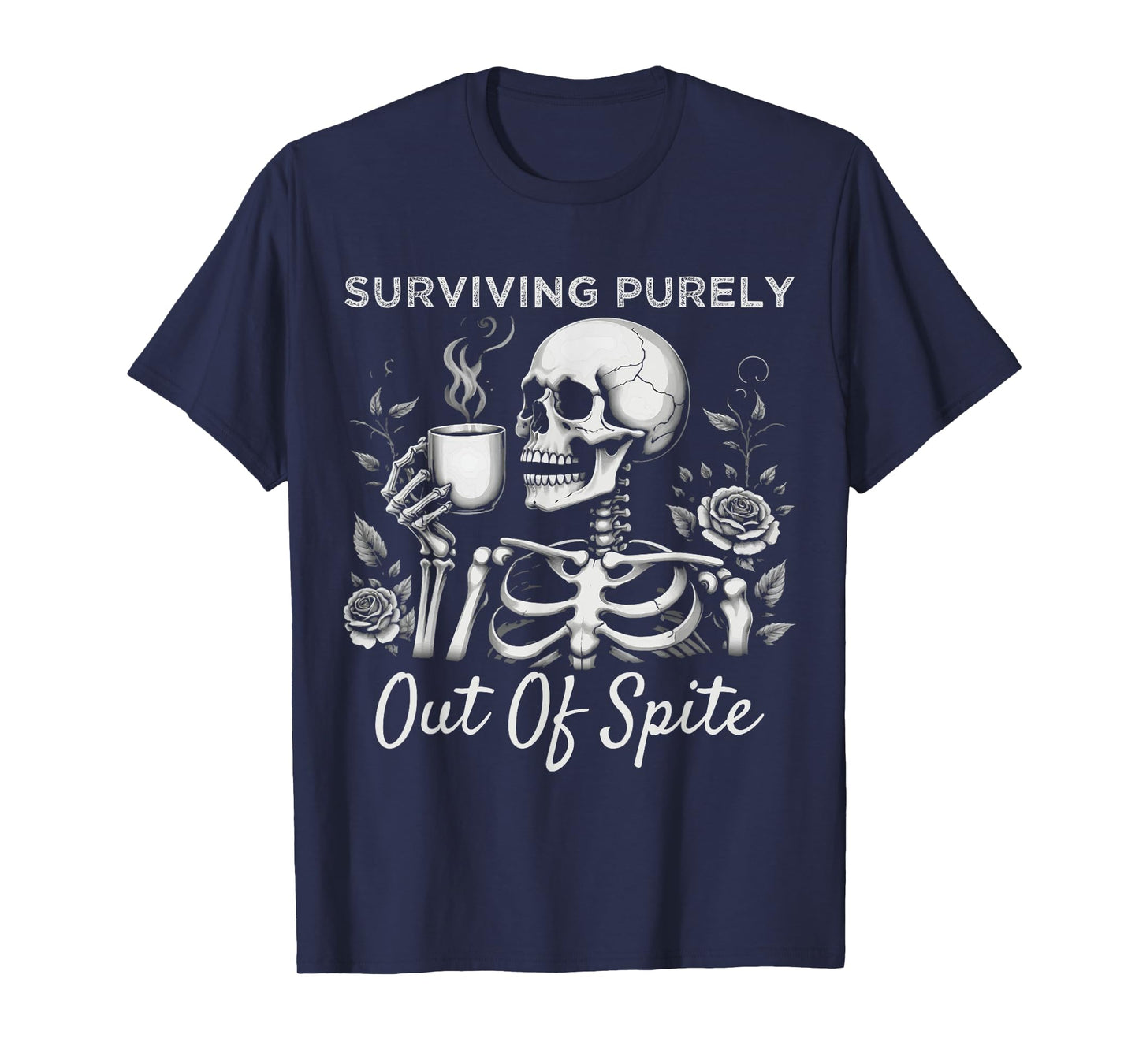 Surviving Purely Out Of Spite Humorous Funny Joke Skeleton T-Shirt