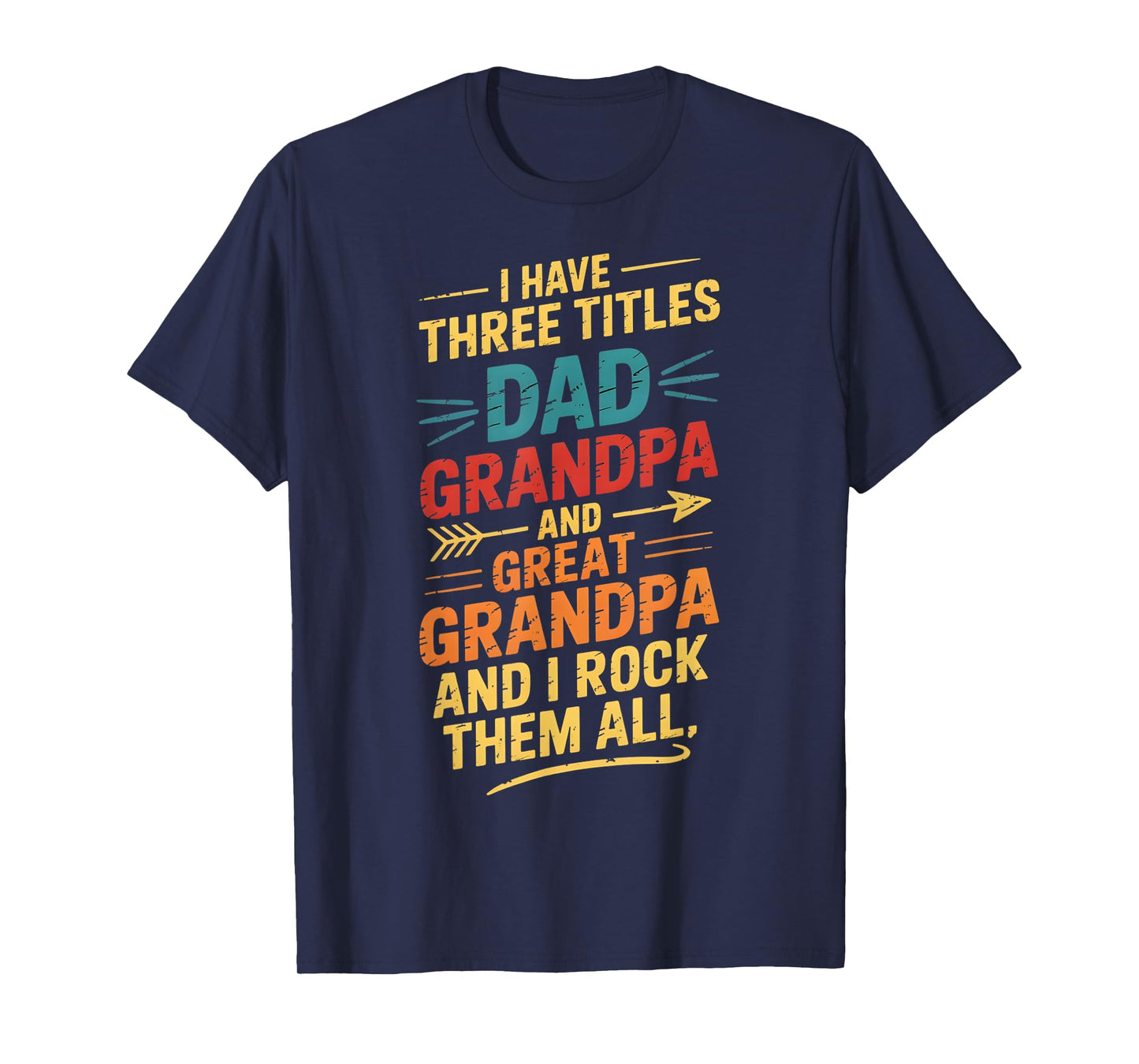 I Have Three Titles Dad And Grandpa Father's Day Vintage Tee T-Shirt
