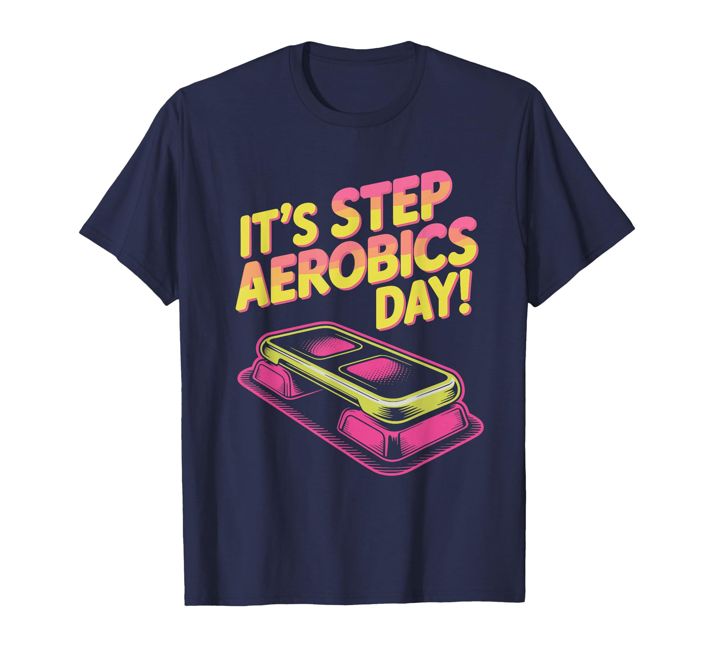 It’s Step Aerobics Day Fitness Instructor Training Workout T-Shirt