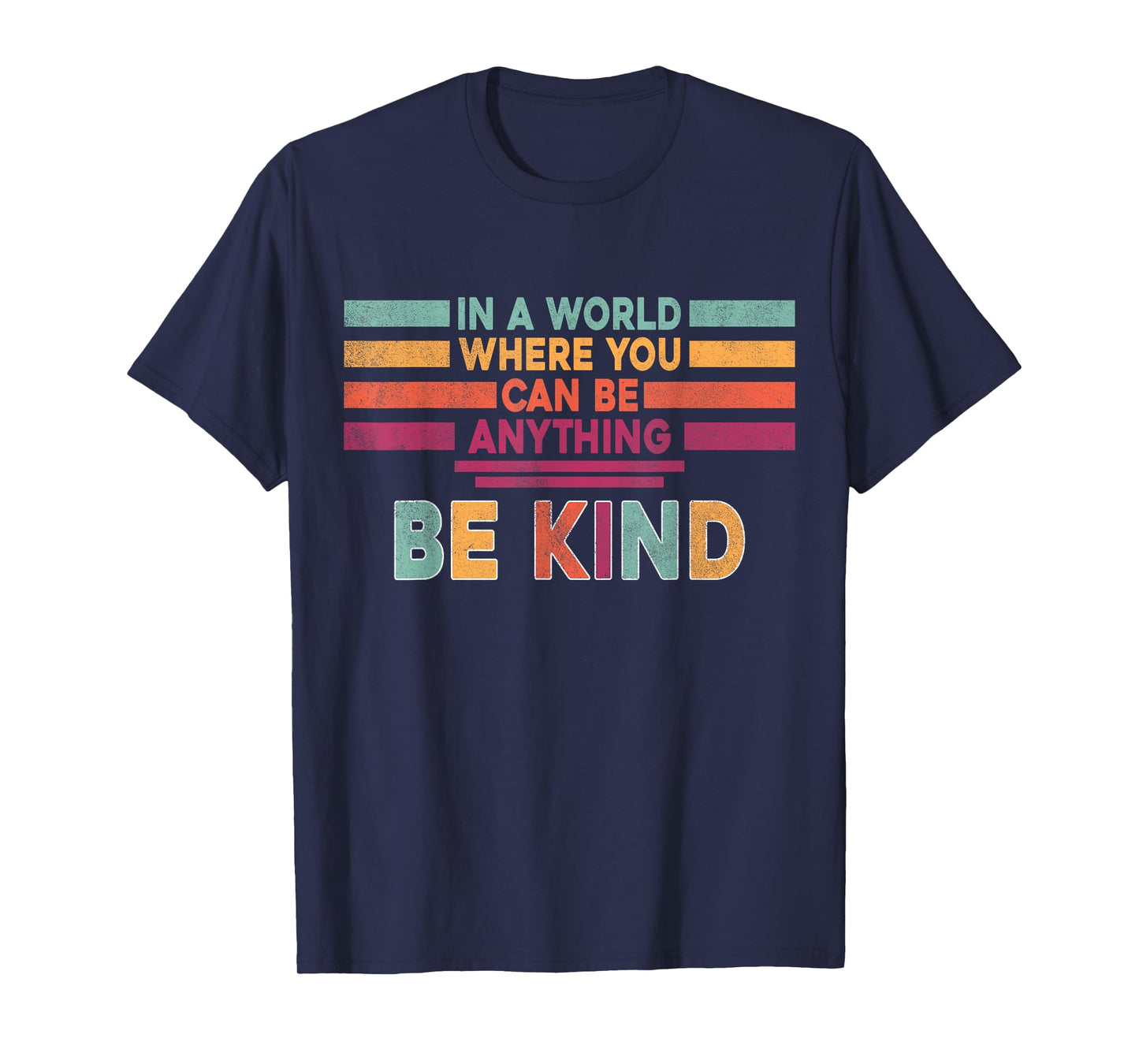 In A World Where You Can Be Anything Be Kind Retro Kindness T-Shirt