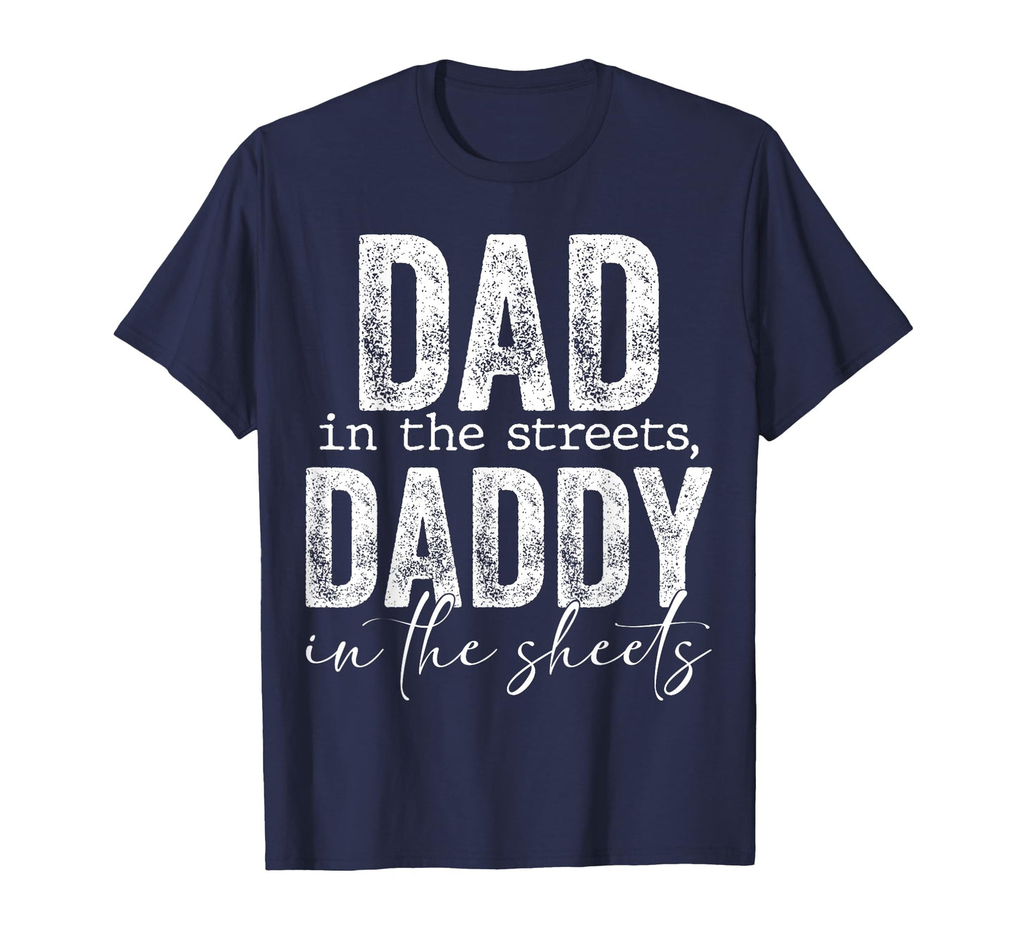 Dad In The Streets Daddy In The Sheets Presents For Dad T-Shirt