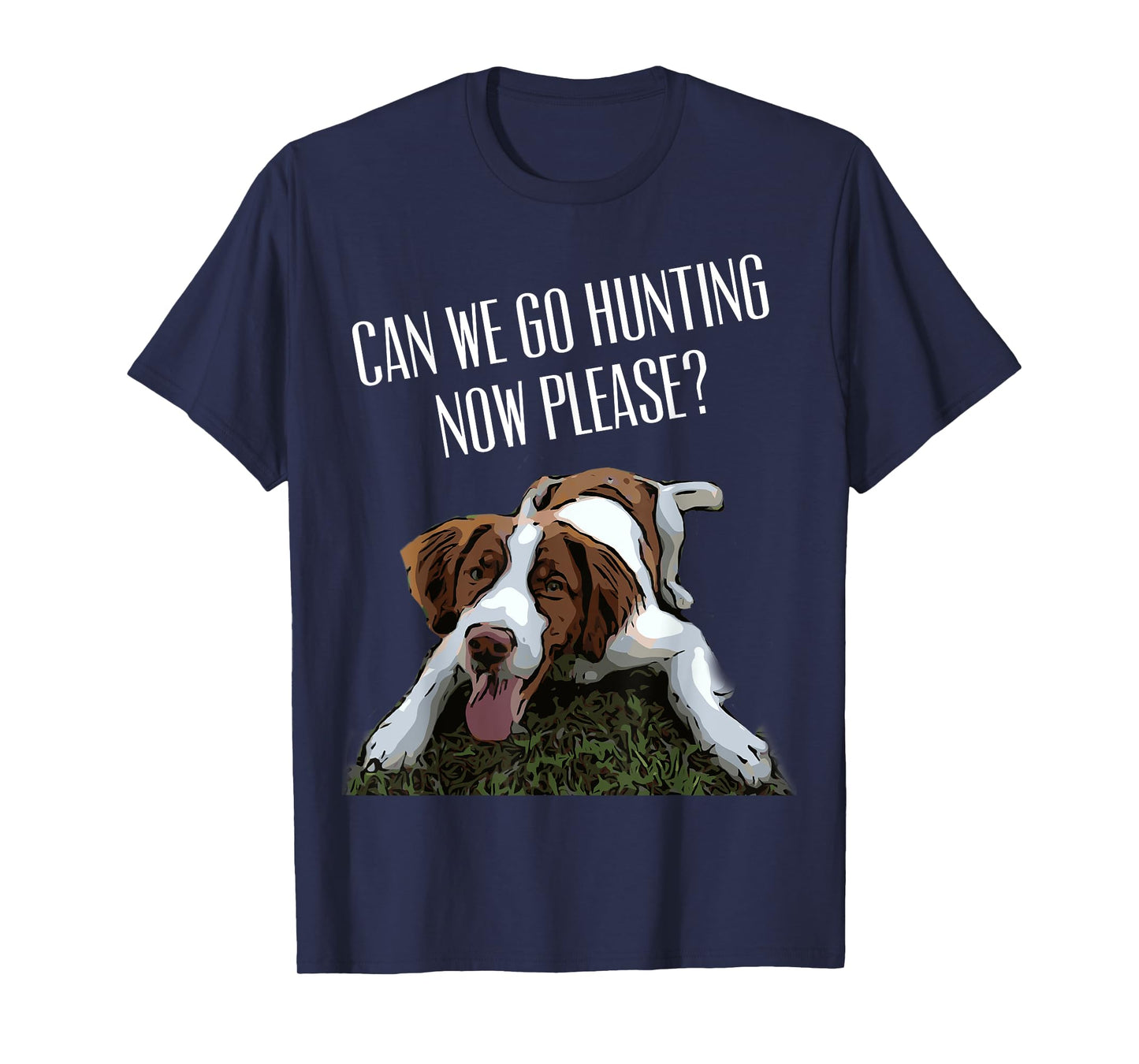 Brittany Spaniel Dog Can We Go Hunting Now Please? T-Shirt Men Women Kids T-Shirt