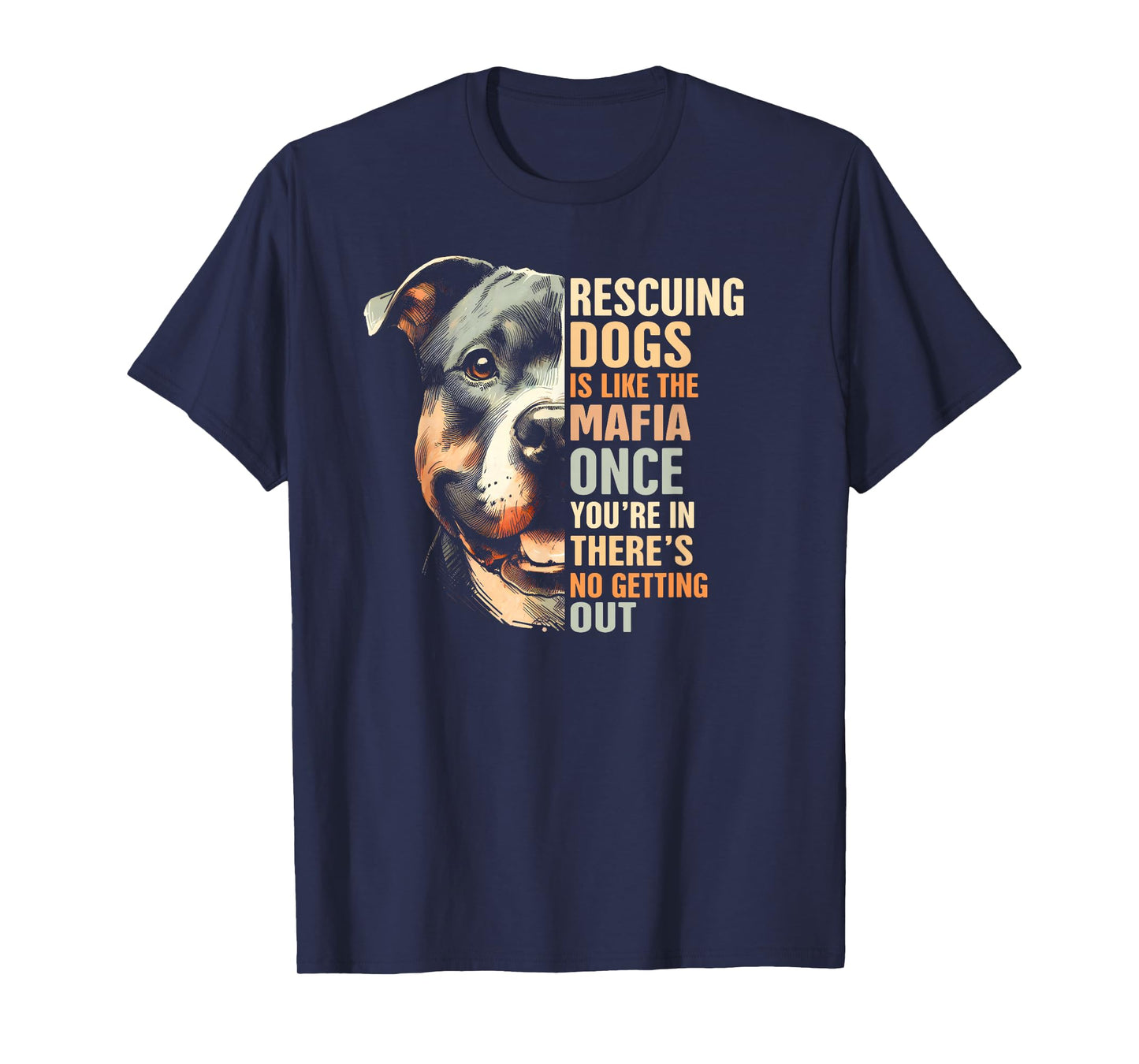 Pitbull Rescued Rescue Mama Rescuing Dogs Is Like The Mafia T-Shirt