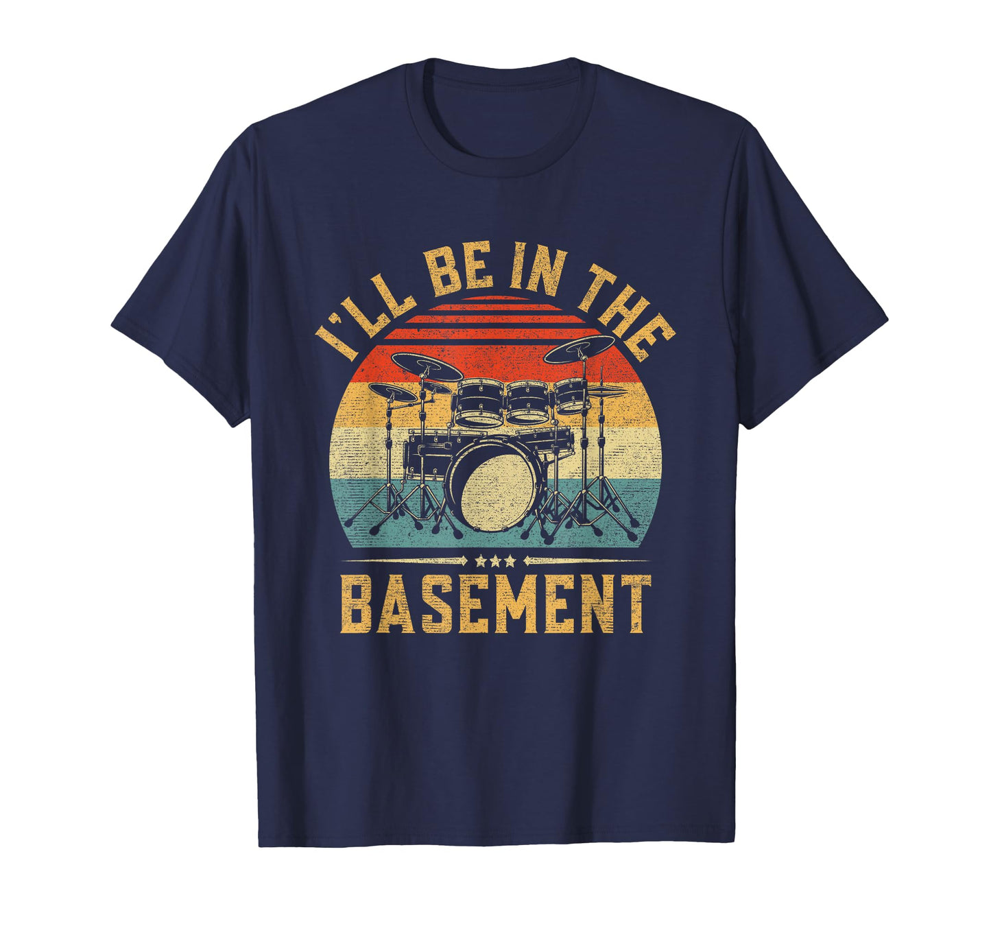 I'll Be in The Basement Drumming for Men Women Funny Drummer T-Shirt